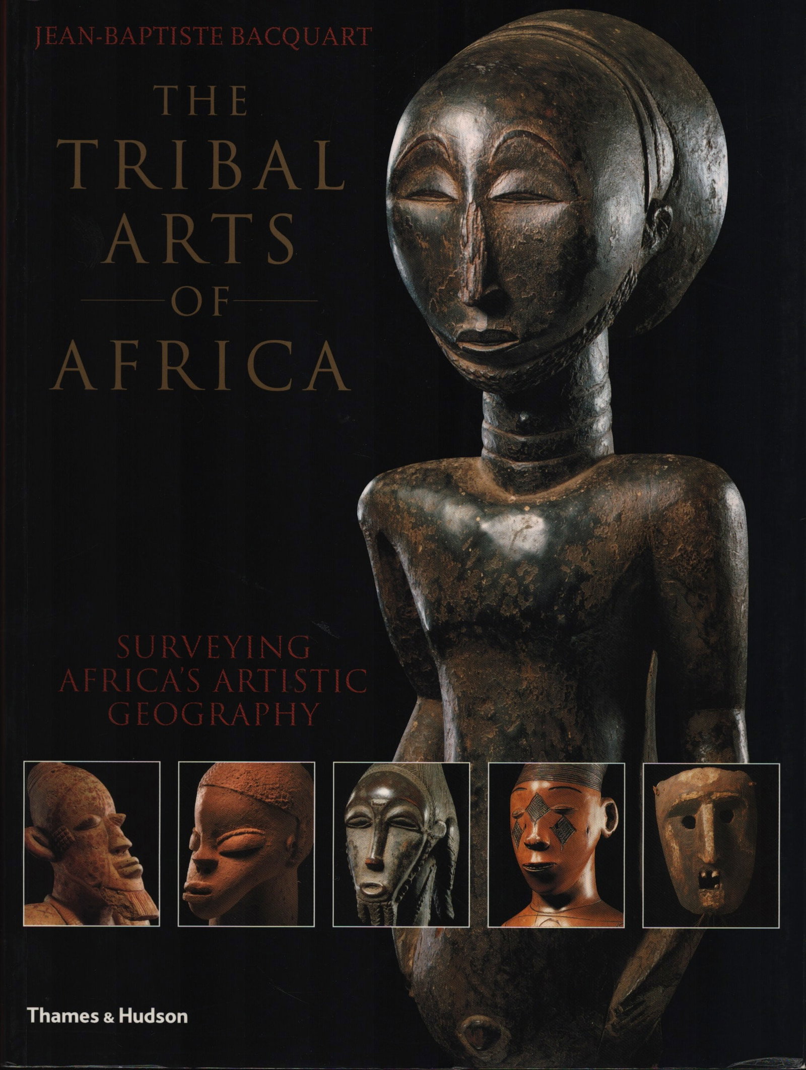 The Tribal Arts of Africa: The Tribal Arts of Africa Surveying Africa's Artistic Geography.Bacquart, Jean-BaptisteLondon: Thames & Hudson (1998)ISBN: 0-500-28231-5English Text/Edition240 pages865 illustrations, 195 in