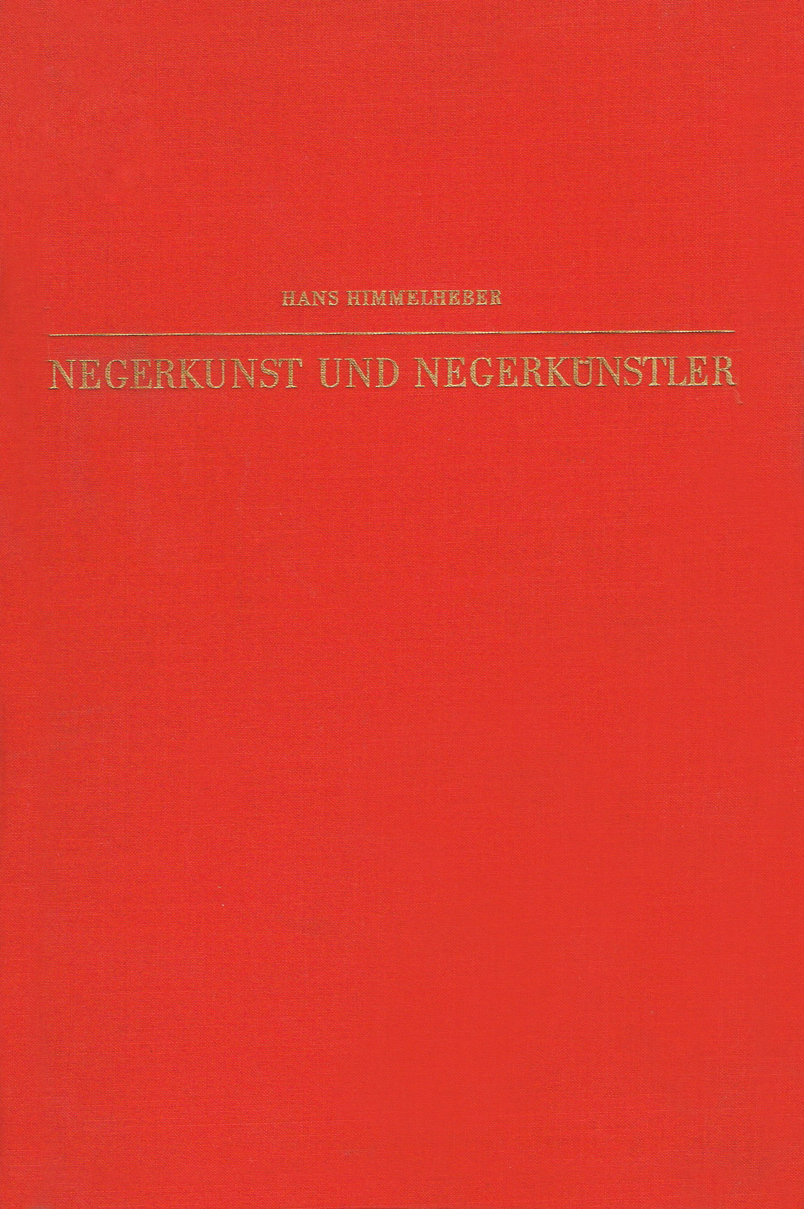 Negerkunst und Negerkünstler: Negerkunst und Negerkünstler Himmelheber, HansBraunschweig : Klinkhardt & Biermann (1960).German Text/Edition436 pages16 colored and 370 b/w illustrationsHardcover, without dust jacket24 cm1200