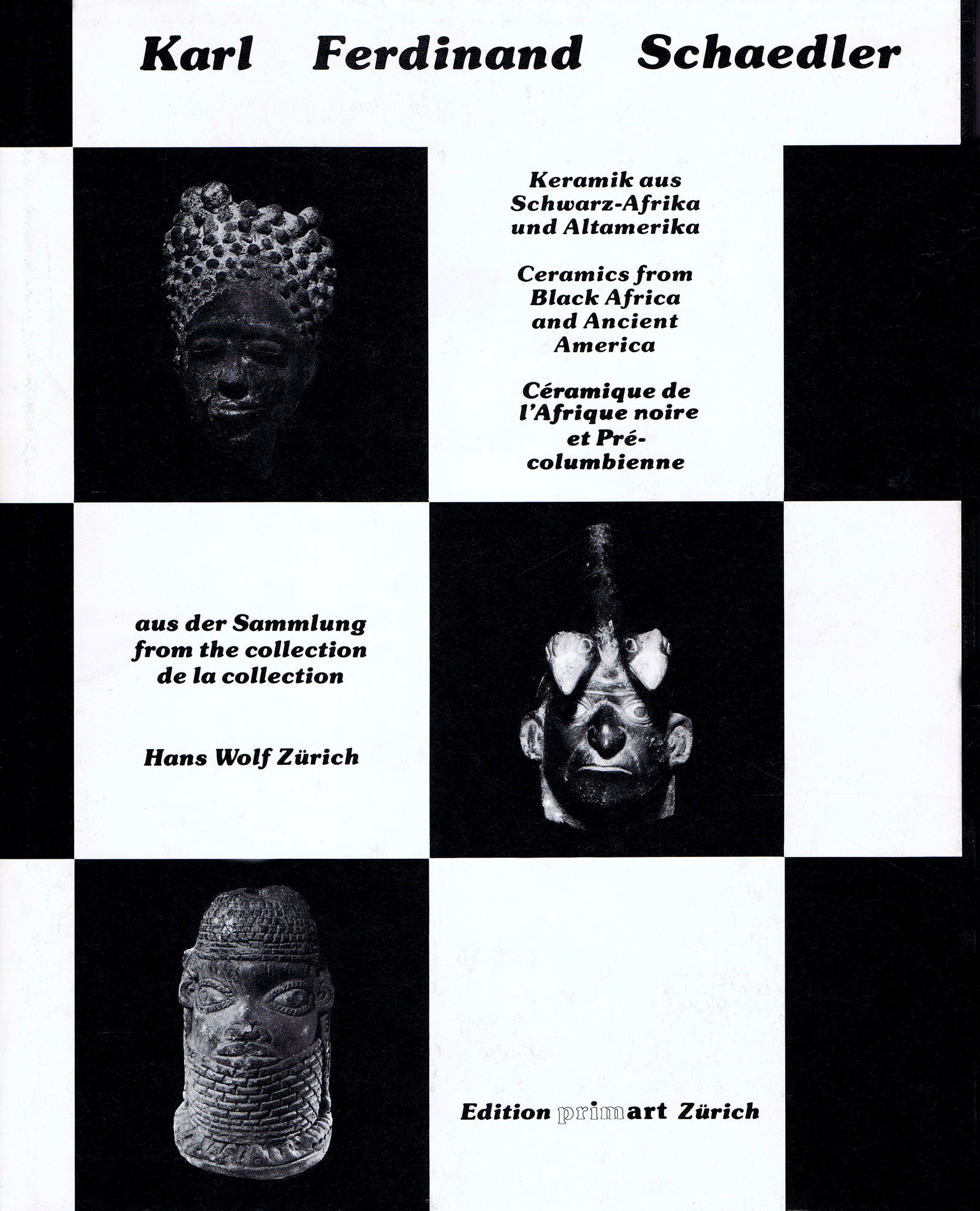Keramik aus Schwarz-Afrika und Alt-Amerika: Keramik aus Schwarz-Afrika und Alt-Amerika aus der Sammlung Hans Wolf, ZürichSchädler, Karl-FerdinandZürich: Primart AG (1985)ISBN: 3-907550-01-3German/English/French Text/Edition345