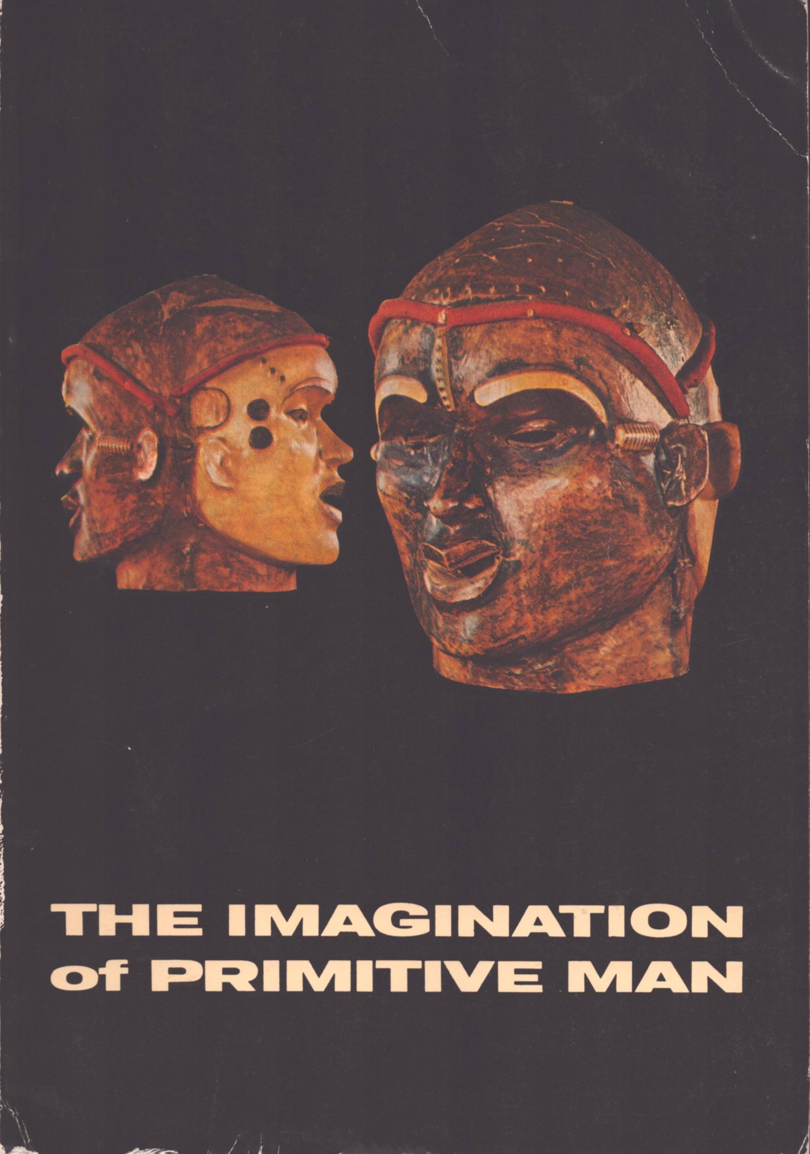 The Imagination of Primitive Man: The Imagination of Primitive Man A Survey of the Arts of the Non-literate Peoples of the WorldMissouri: The Nelson Gallery (1962)English Text/Edition178 pagesNumerous illustrationsSoftcover435 gCHF