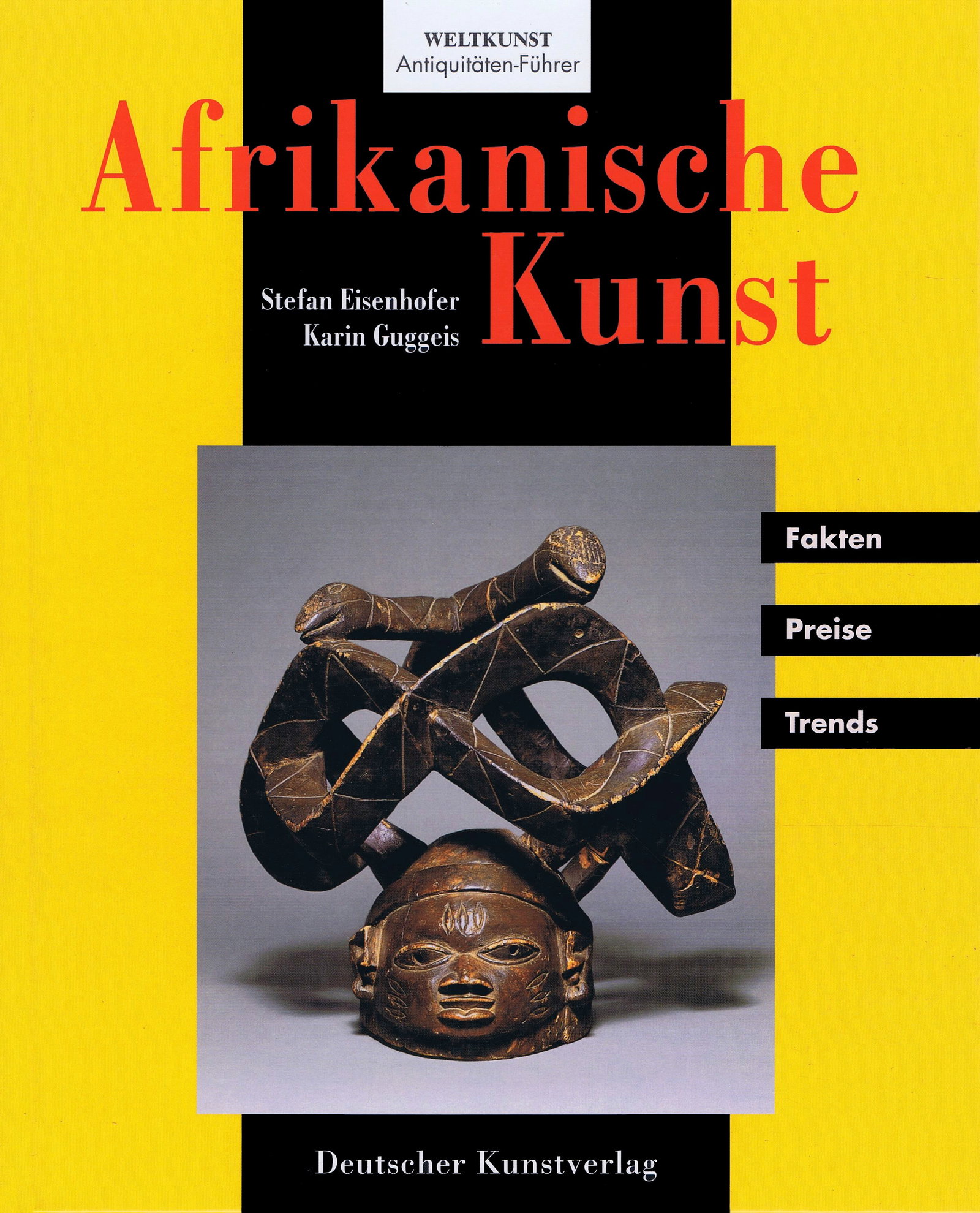 Afrikanische Kunst. Fakten, Preise, Trends: Afrikanische Kunst. Fakten, Preise, Trends Weltkunst, Antiquitäten-Führer Möller, Renate (Hg.) / Eisenhofer, Stefan / Guggeis, Karin München/Berlin: Deutscher Kunstverlag (2002)