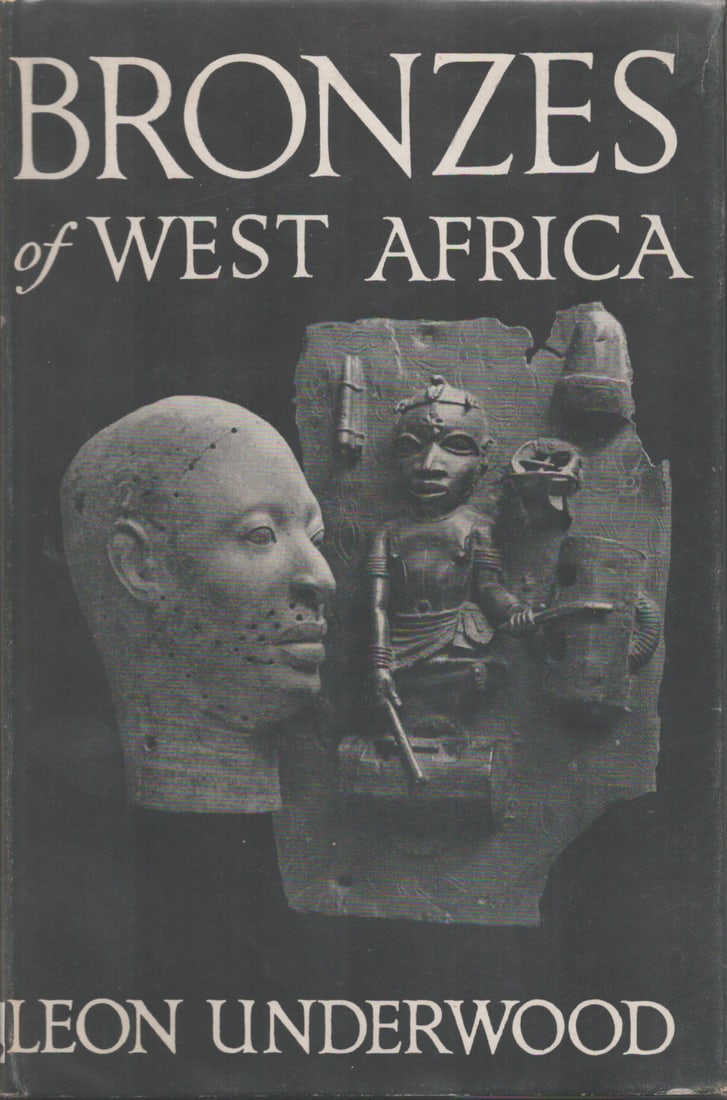 Bronzes of West Africa: Bronzes of West Africa Underwood, Leon London: Alec Tiranti Ltd (1949) ISBN: none English Text/Edition 32 pages 64 plates of monochrome photographs Hardcover with dust jacket 19 x 13 cm 211 g CHF 10
