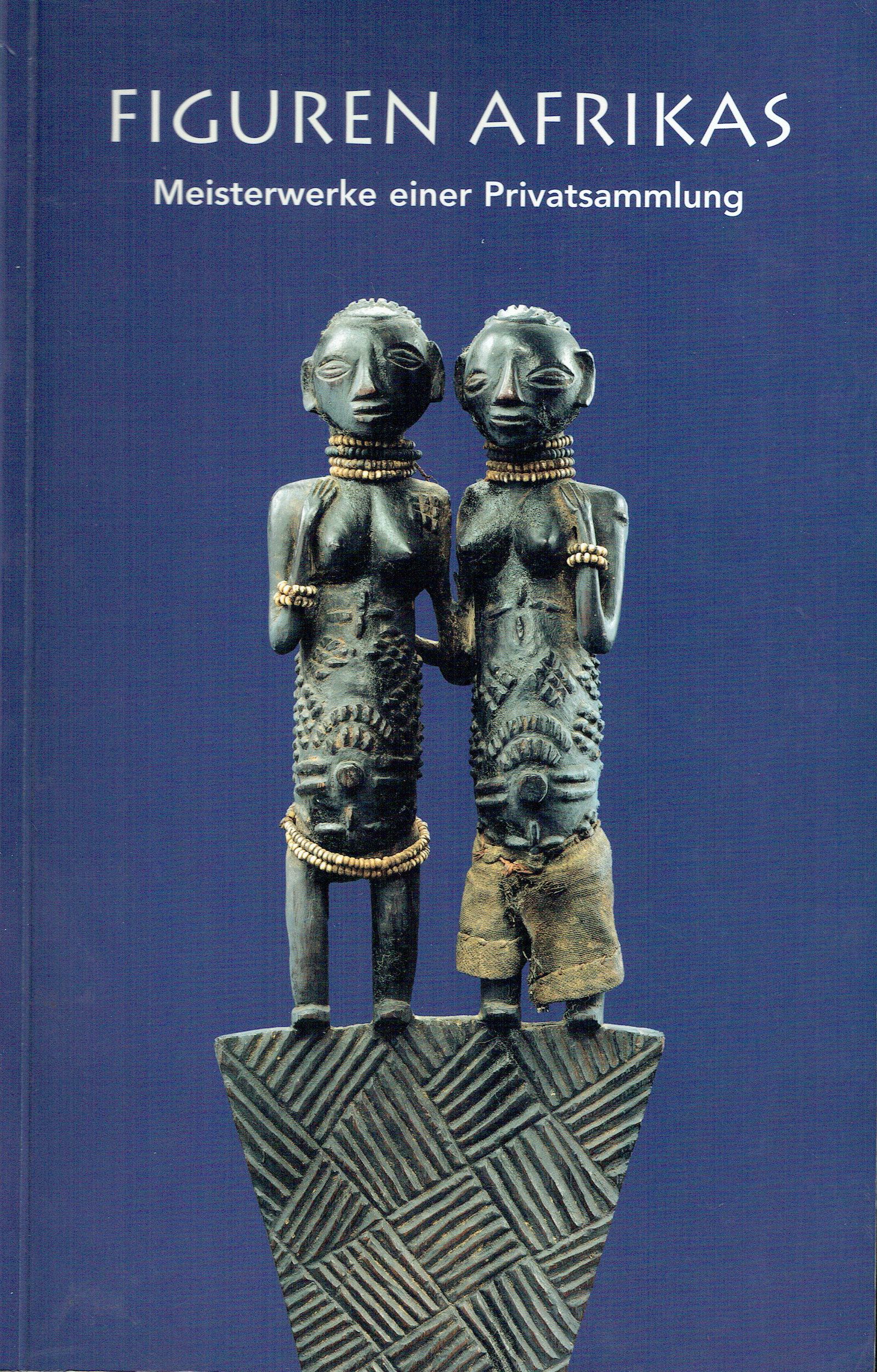 Figuren Afrikas: Figuren Afrikas Meisterwerke einer Privatsammlung Rochard, Patricia (Hg.) / Rathke, Ewald / Schmalenbach, Werner Ingelheim: Boehringer (2002) ISBN: 3-935647-12-3 German Text/Edition 179 pages