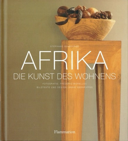 Afrika. Die Kunst des Wohnens: Afrika. Die Kunst des Wohnens Guibourgé, Stéphane Paris: Editions Flammarion (2003) ISBN: 2-0802-1000-9 German Text/Edition 144 pages Numerous illustrations Hardcover with dust jacket 23 x