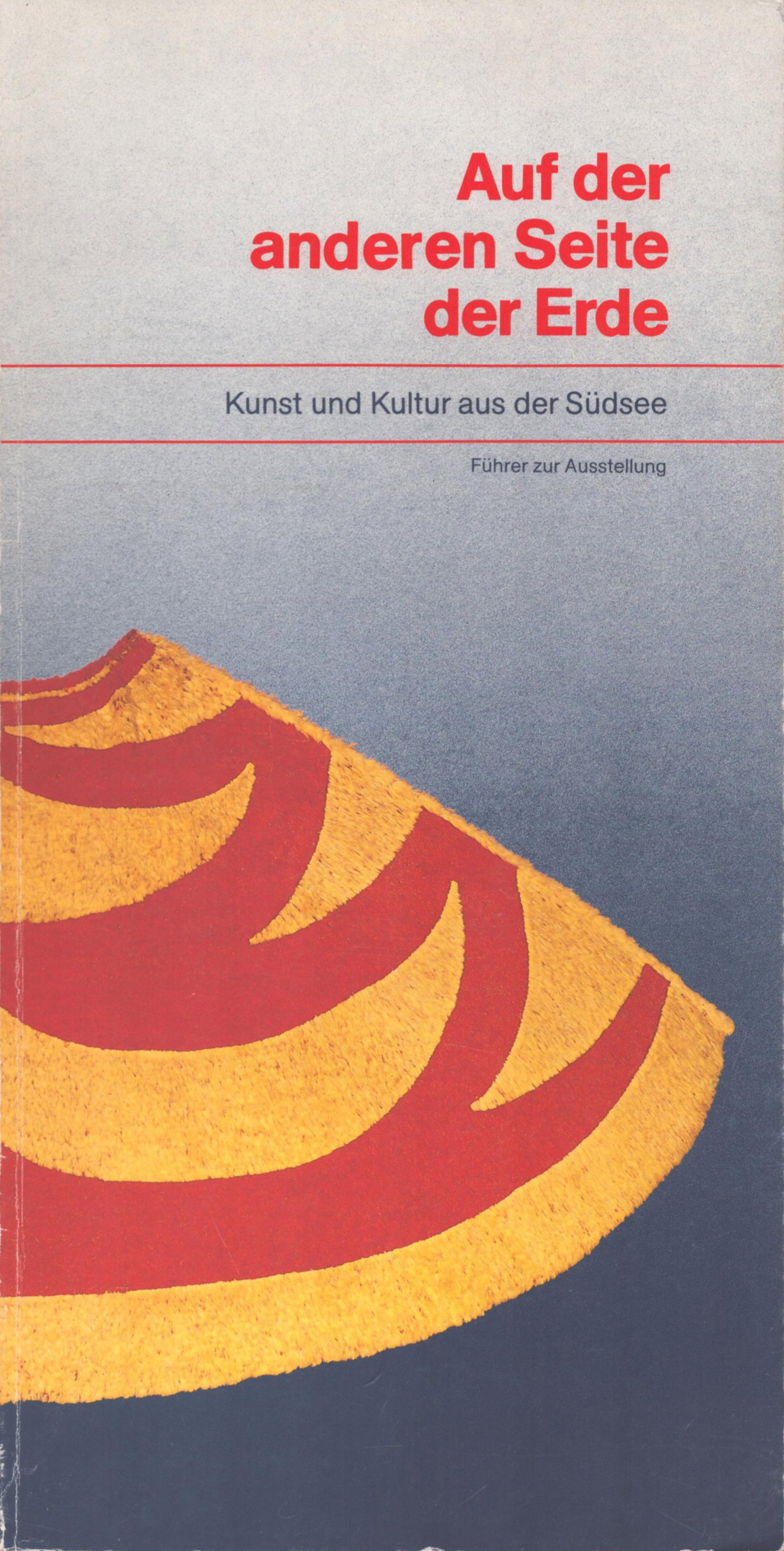 Auf der anderen Seite der Erde: Auf der anderen Seite der Erde Kunst und Kultur aus der Südsee Fenner, Burkhard Köln: Rautenstrauch-Joest-Museums für Völkerkunde (1987) German Text/Edition 60 pages Numerous