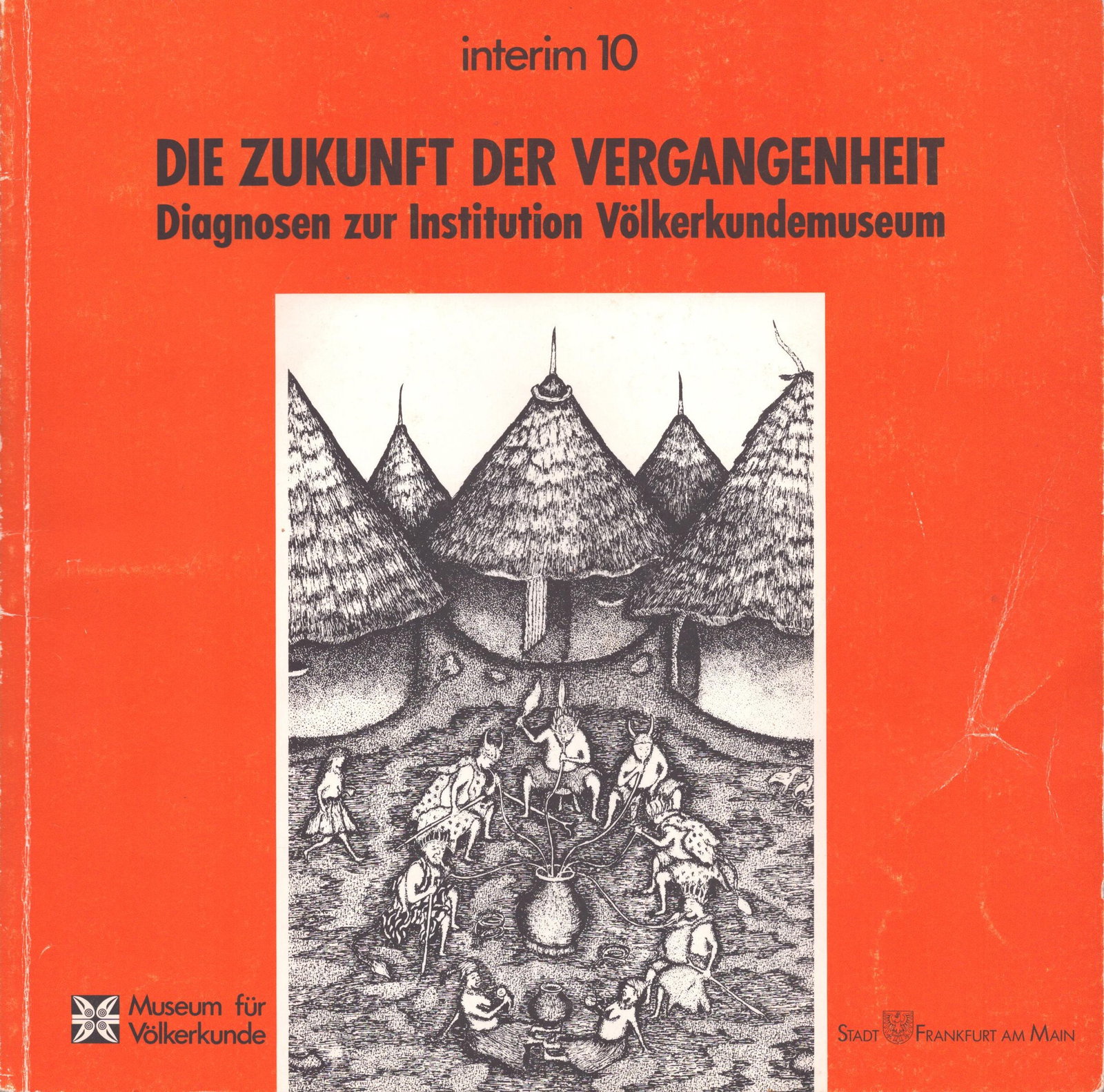Die Zukunft der Vergangenheit: Die Zukunft der Vergangenheit Diagnosen zur Institution Völkerkundemuseum Frankfurt am Main: Museum für Völkerkunde (1990) German Text/Edition 85 pages Softcover 218 g