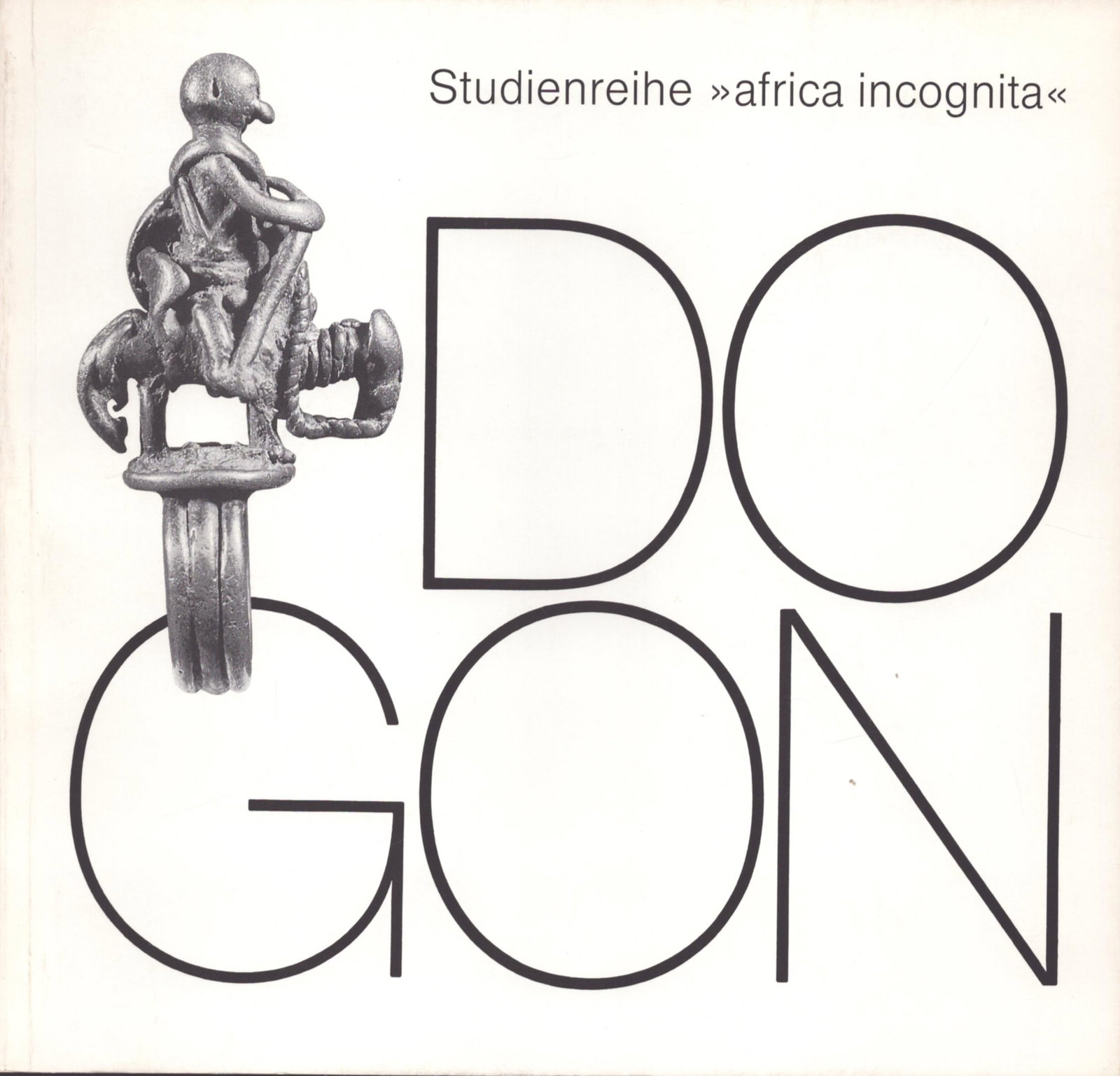 DOGON: DOGON Gottschalk, B. Studienreihe "africa incognita" (1987) German Text/Edition 59 pages Numerous illustrations Softcover 168 g CHF 10 / 20