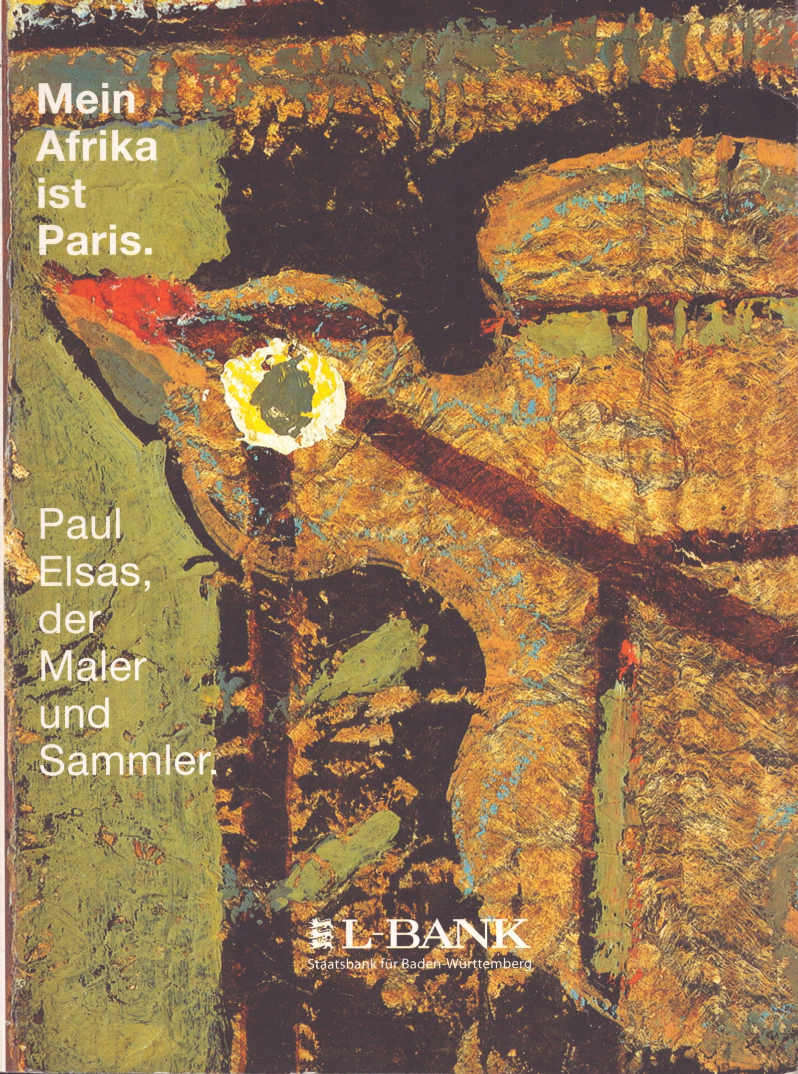 Mein Afrika ist Paris: Mein Afrika ist Paris Paul Elsas, der Maler und Sammler Guichard, Martine / Schukraft, Harald Grafenau: Edition Schlichtenmaier (1999) German Text/Edition 144 pages Numerous illustrations Softcover
