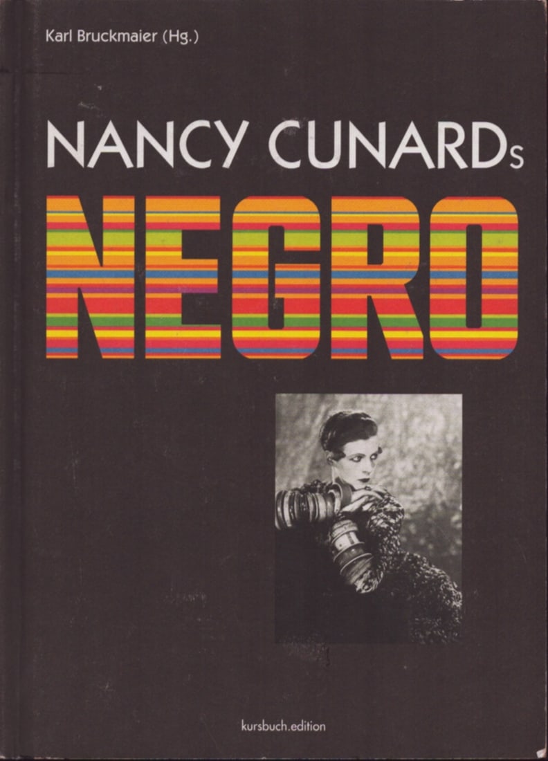 Nancy Cunards. Negro: Nancy Cunards. Negro Bruckmaier, Karl (Ed.) kursbuch.edition (2020) ISBN: 3961961360 German Text/Edition 280 pages Hardcover 644 g CHF 10 / 20