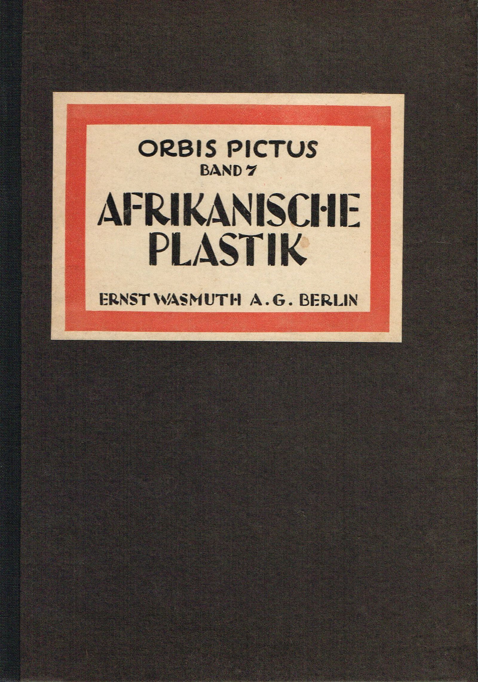 Afrikanische Plastik. Orbis Pictus Band 7: Afrikanische Plastik. Orbis Pictus Band 7 Einstein, Carl Berlin: Verlag Ernst Wasmuth AG (1922 ?) ISBN: none German Text/Edition 48 pages Numerous illustrations Hardcover 18.5 x 25.5 cm 326 g CHF 20