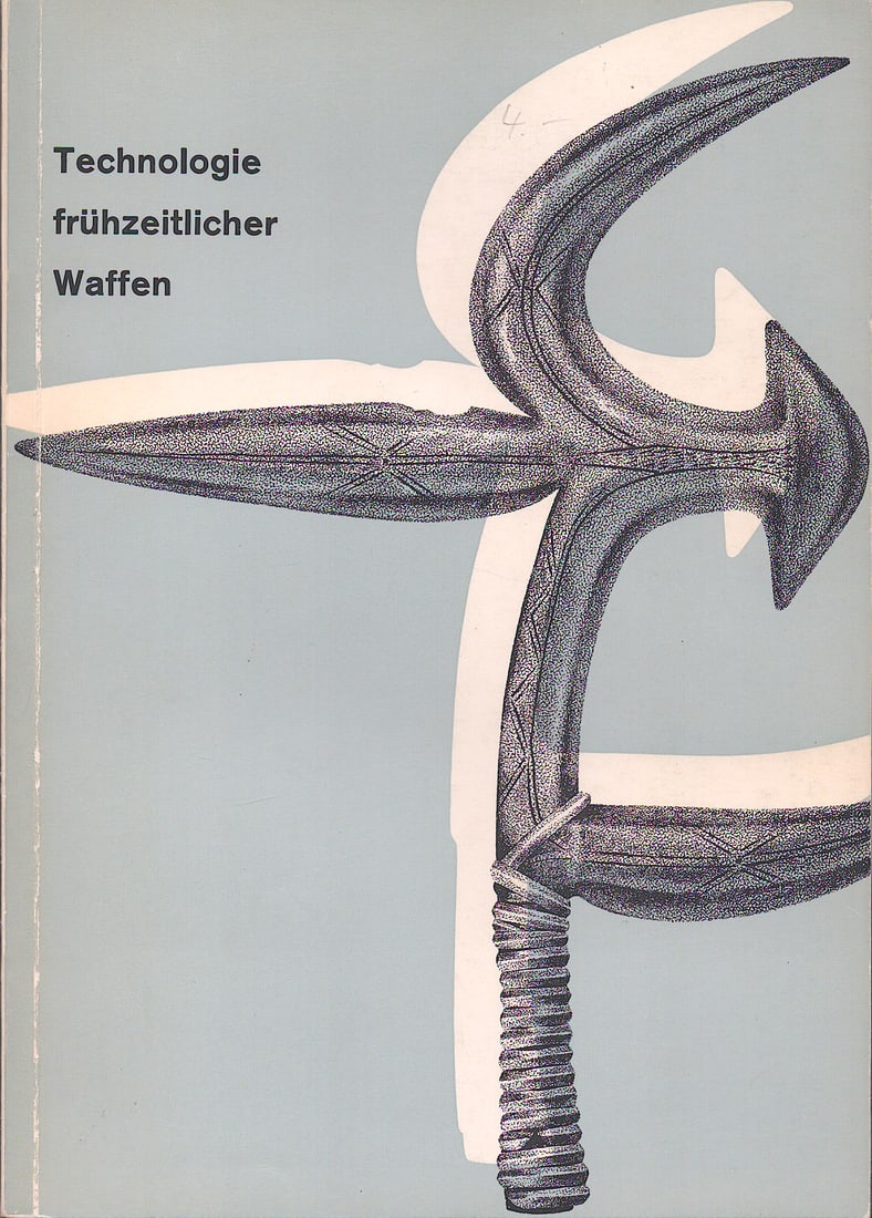 Technologie frühzeitlicher Waffen: Technologie frühzeitlicher Waffen Führer durch das Museum für Völkerkunde und Schweizerische Museum für Volkskunde Basel Sonderausstellung 1963 Schmitz, Carl Basel: Museum