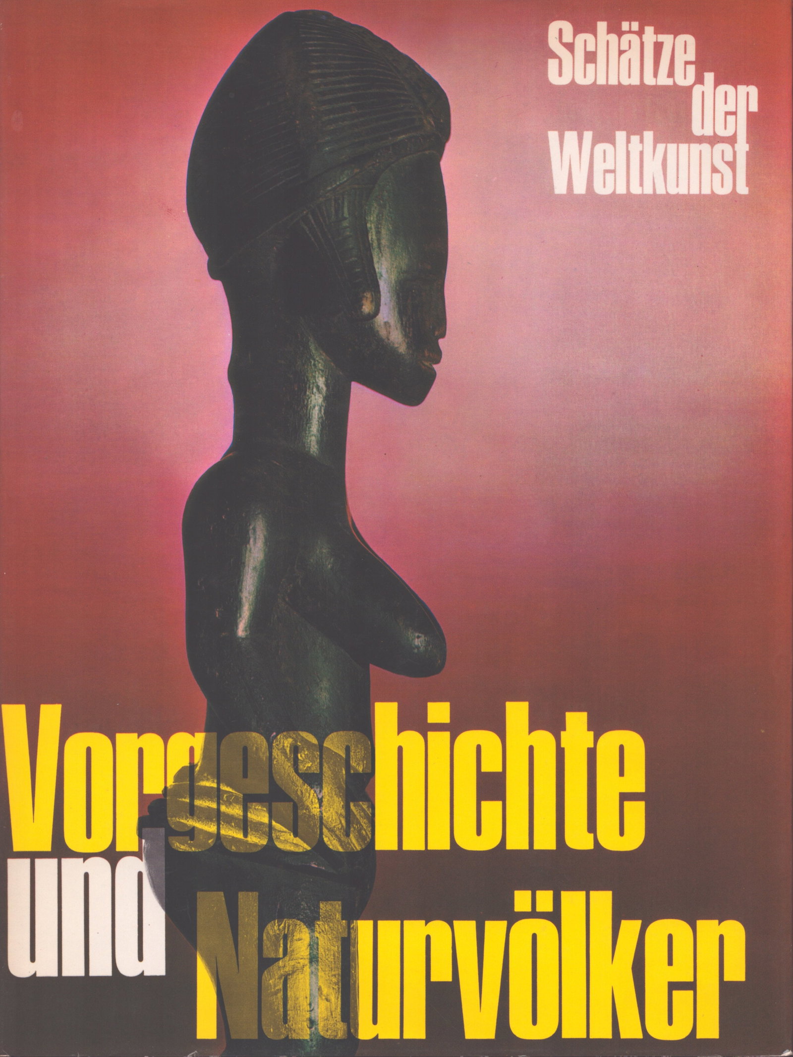 Schätze der Weltkunst: Vorgeschichte und Naturvölker: Schätze der Weltkunst: Vorgeschichte und Naturvölker Höhlenmalereien, Totems, Schmuck, Masken, Keramik, Waffen Lommel, Andreas Gütersloh: C. Bertelsmann Verlag (1967) German Text/E