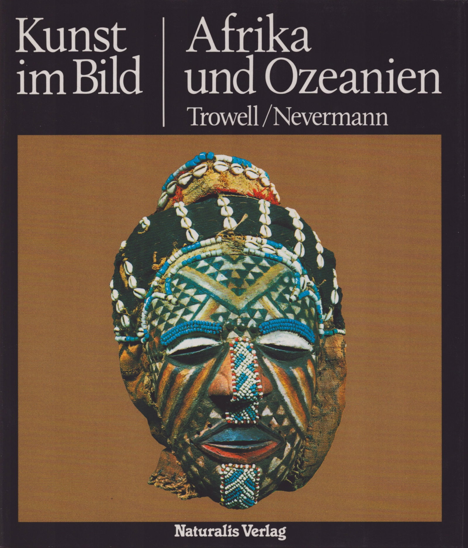 Kunst im Bild. Afrika und Ozeanien: Kunst im Bild. Afrika und Ozeanien Trowell, Margaret / Nevermann, Hans München: Naturalis Verlag ISBN: 3-88703-715-4 German Text/Edition 264 pages Numerous illustrations Hardcover with dust