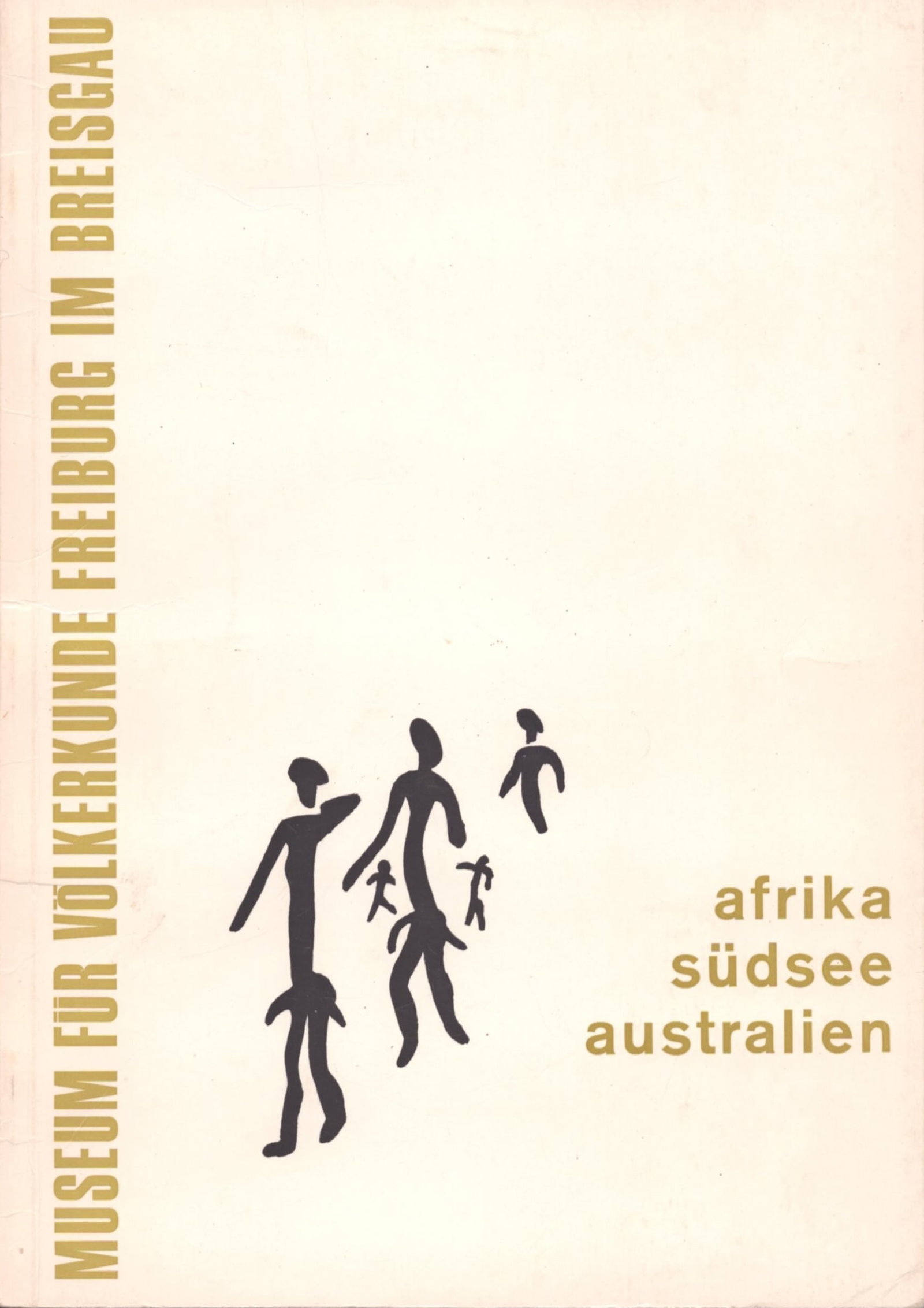 Afrika - Südsee - Australien: Afrika - Südsee - Australien Spranz, Bodo Freiburg im Breisgau: Museum für Völkerkunde / Städtische Sammlungen Freiburg i. Br. (1978) German Text/Edition Numerous illustrations