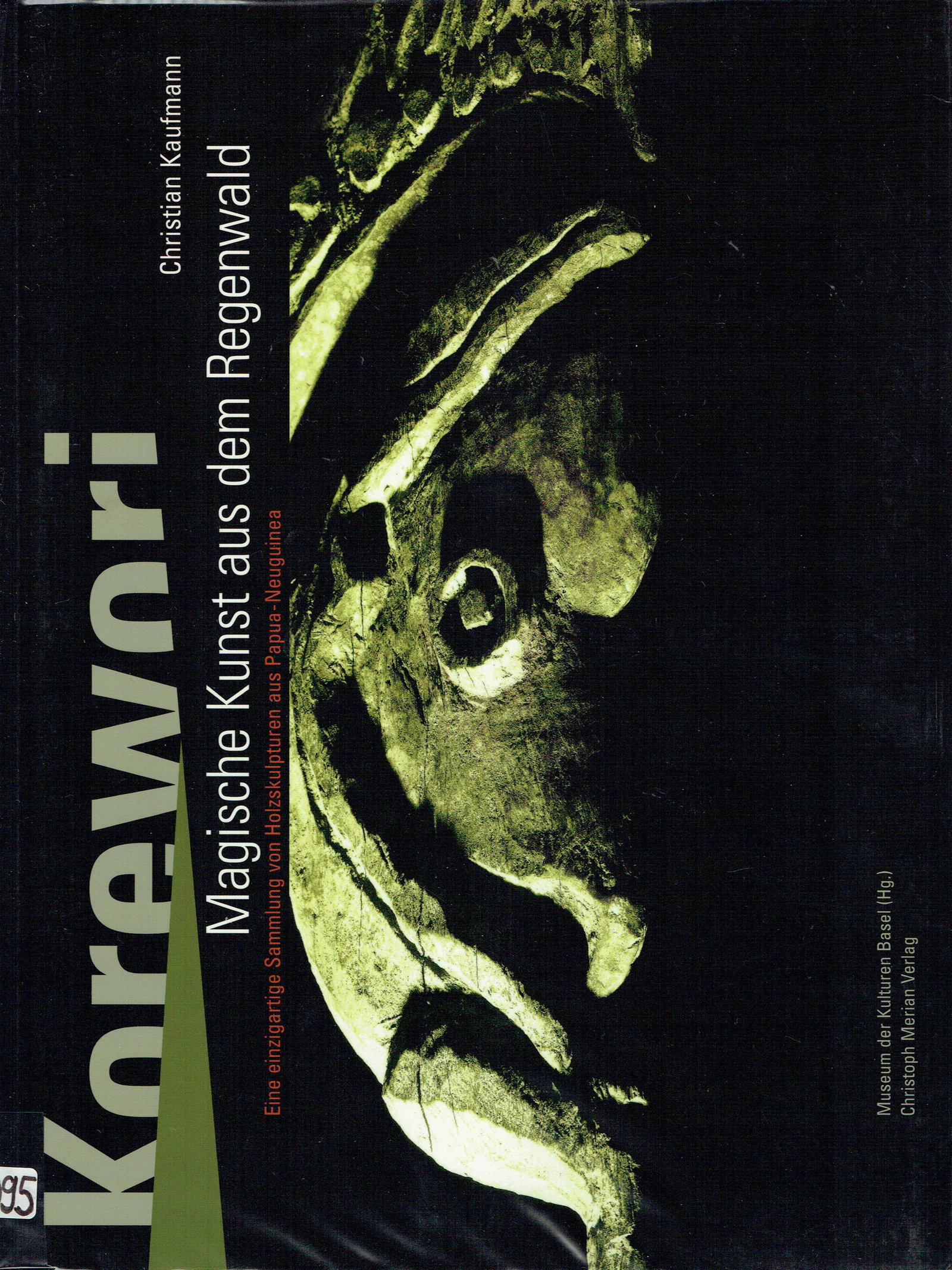 Korewori: Korewori Magische Kunst aus dem Regenwald Kaufmann, Christian Basel: Museum der Kulturen / Christoph Merian Verlag (2003) ISBN: 3-85616-196-1 German Text/Edition 103 pages 167 colour and bn/w