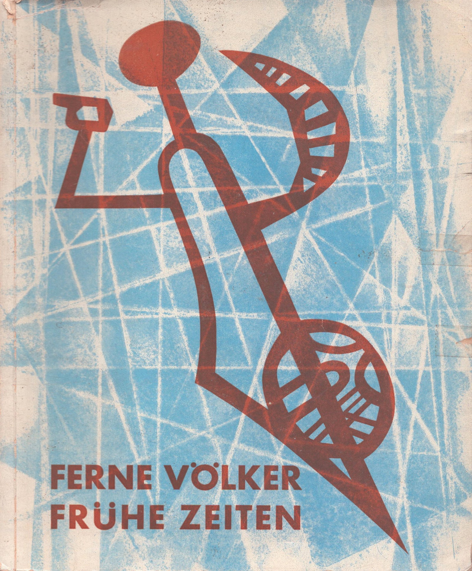 Ferne Völker, Frühe Zeiten: Ferne Völker, Frühe Zeiten Klein, Hildegard Frankfurt am Main: Museum für Völkerkunde (1957) German Text/Edition 74 pages Numerous illustrations Softcover 271 g -------------------