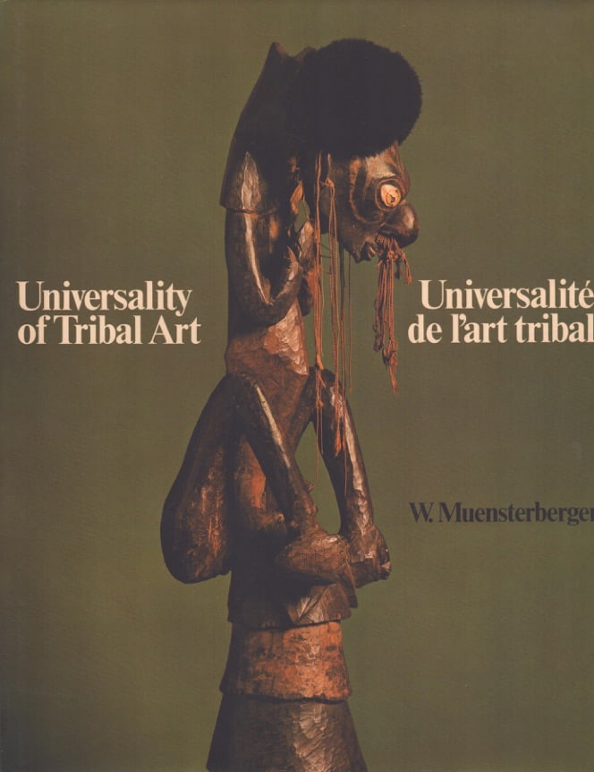 Universality of Tribal Art. Universalité de l'art tribal: Universality of Tribal Art. Universalité de l'art tribal Barbier-Müller Collection Münsterberger, Werner London: W. Muensterberger (1979) English / French Text/Edition 105 pages Numerou