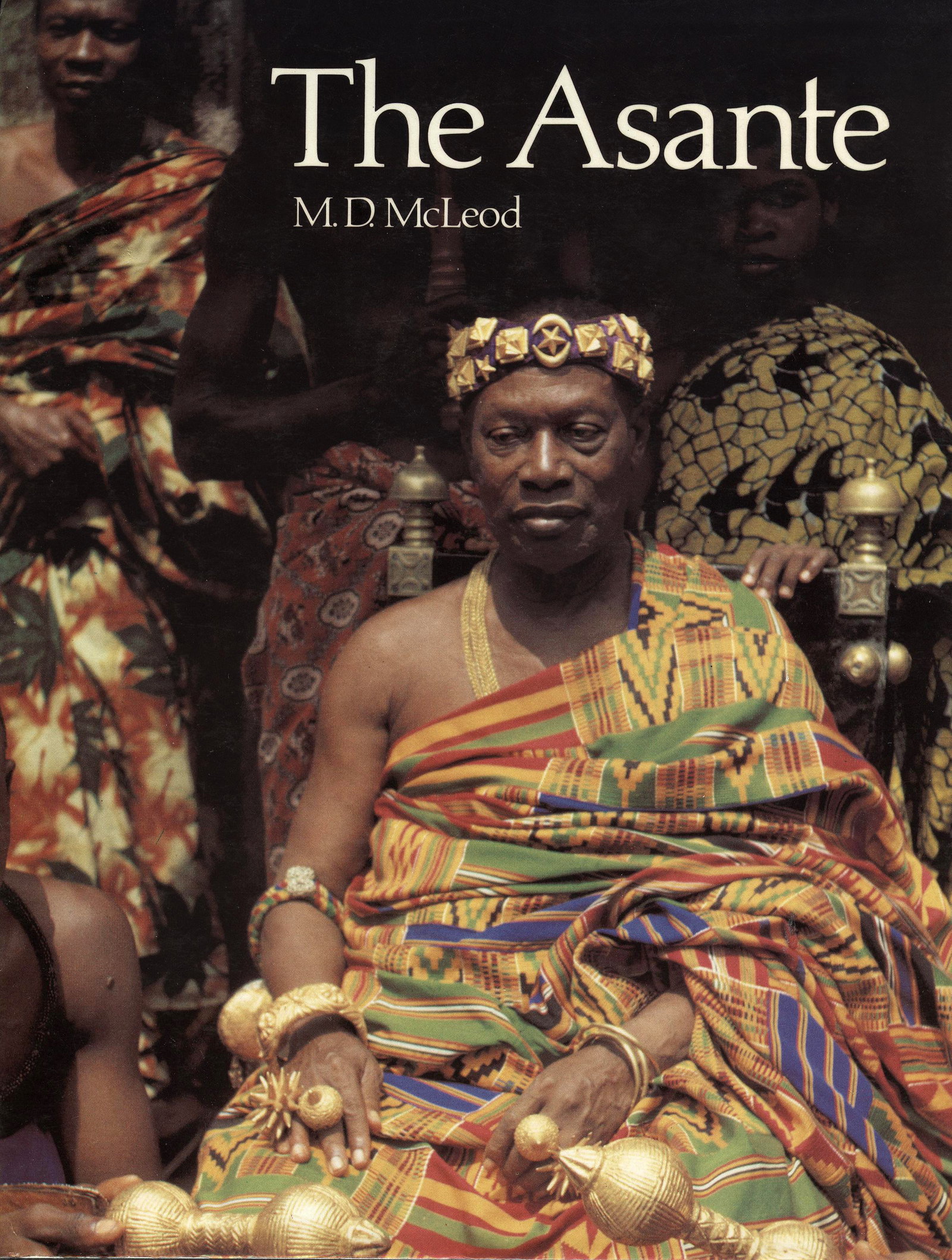The Asante: The Asante Malcom D. McLeod London: British Museum Publications Ltd (1981) ISBN: 0-7141-1564-9 English Text/Edition 194 pages 100 monochrome illustrations and 8 pages of colour Hardcover with dust