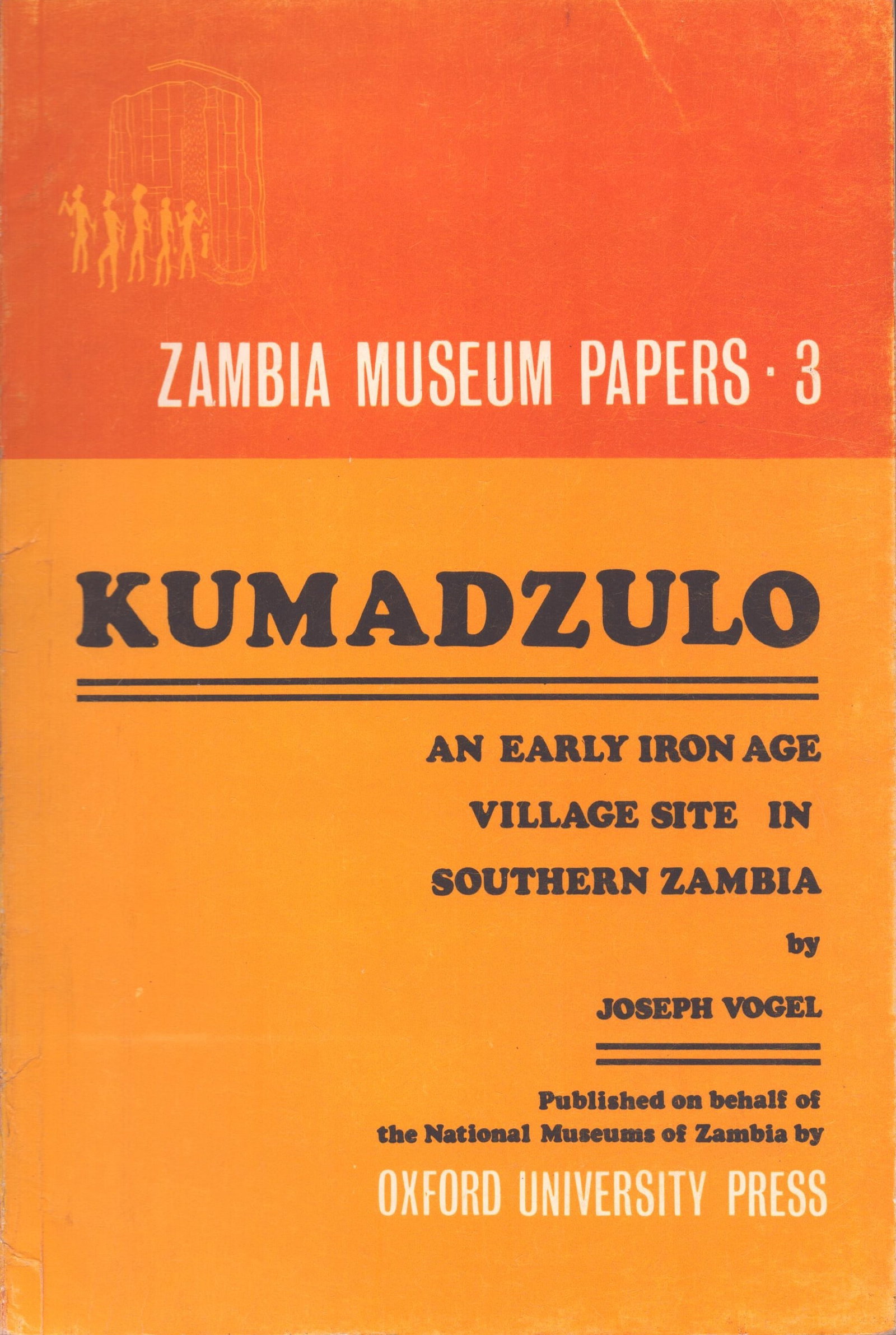 Kumadzulo: An Early Iron Age Village Site in Southern Zambia: Kumadzulo: An Early Iron Age Village Site in Southern Zambia Zambian museum papers - 3 Vogel, Joseph O. National Museums of Zambia (1971) English Text/Edition 122 pages Numerous illustrations