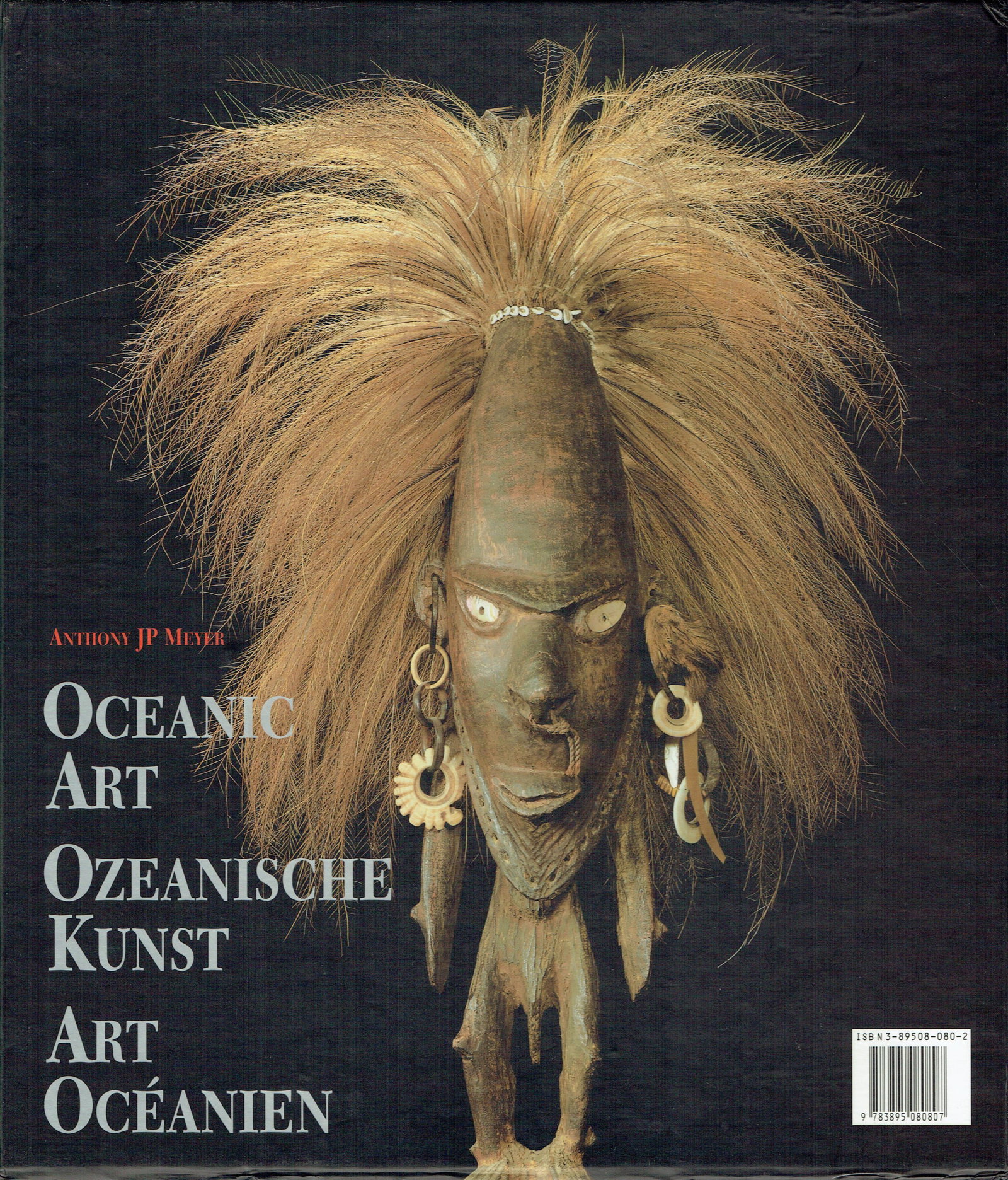 Oceanic Art / Ozeanische Kunst / Art Océanien: Oceanic Art / Ozeanische Kunst / Art Océanien Volume I & II Meyer, Anthony JP Köln: Könemann Verlagsgesellschaft mbH (1995) ISBN: 3-89508-080-2 English, German, French Text/Edition 640