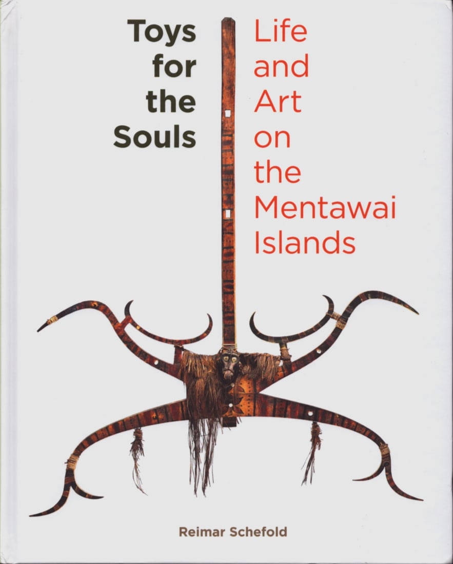 Toys for the Souls: Toys for the Souls Life and Art on the Mentawai Islands Schefold, Reimar Amsterdam: Schefold and Bakels (2017) English Text/Edition 228 pages 200 illustrations Hardcover 1453 g CHF 40 / 80