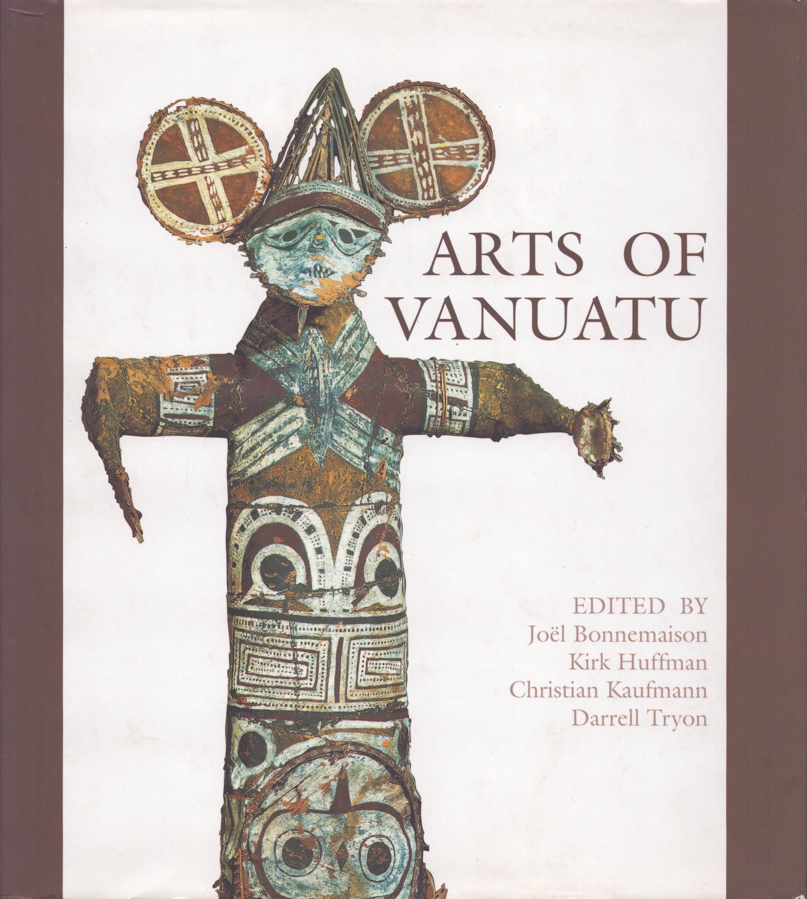 Arts of Vanuatu: Arts of Vanuatu Bonnemaison, Joël / Huffman, Kirk / Kaufmann, Christian / Tryon Darrell Paris: Editions de la Réunion musées nationaux (1996) English Text/Edition 338 pages Numerous