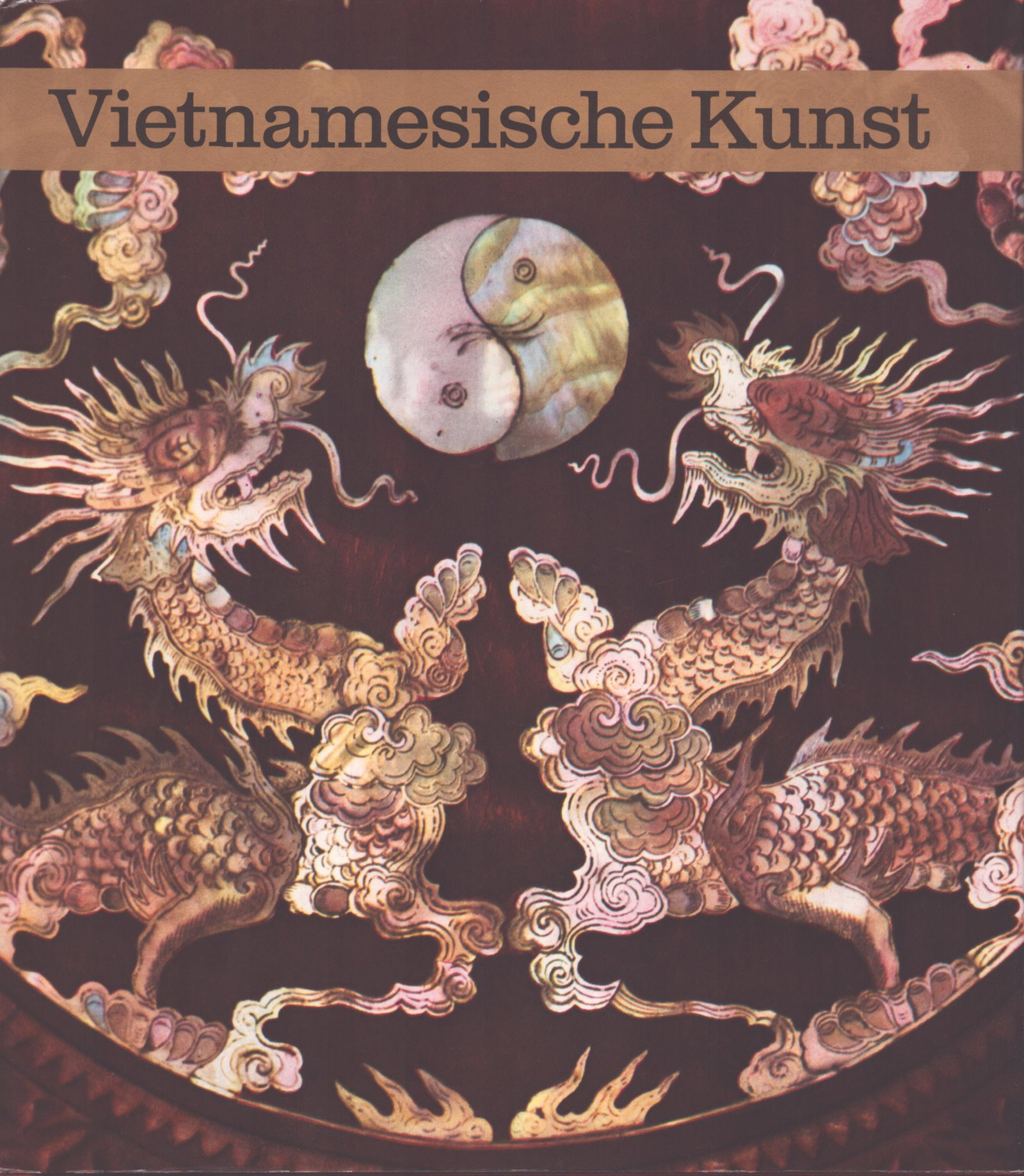 Vietnamesische Kunst: Vietnamesische Kunst Forman, W. & B. / Hejzlar, Josef Hanau / M: Verlag Werner Dausien (1973) ISBN: 3-7684-1346-2 English Text/Edition 292 pages Numerous illustrations Hardcover with dust jacket 1579