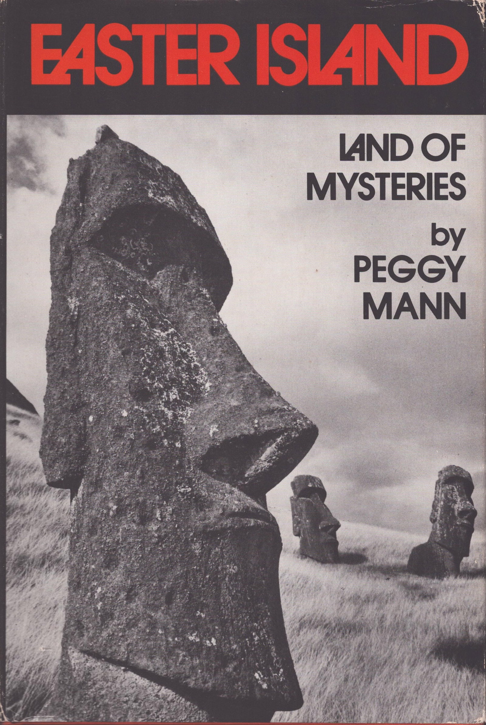Easter Island: Land of Mysteries: Easter Island: Land of Mysteries Mann, Peggy New York: Hold, Rinehart and Winston (1976) ISBN: 0030140560 English Text/Edition 224 pages Numerous illustrations Hardcover with dust jacket 493 g CHF 10 