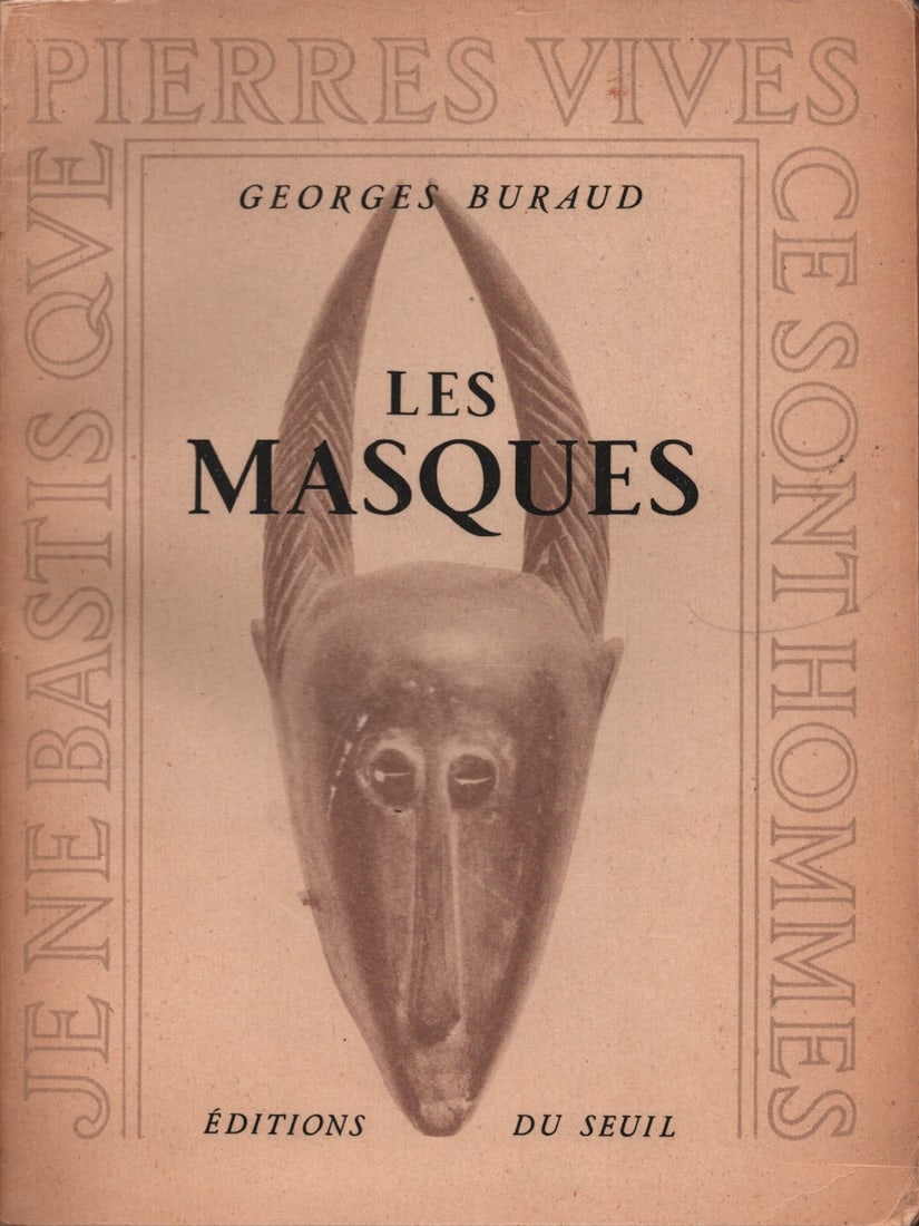 Les Masques: Les Masques Buraud, Georges Editions du Seuil, Paris (1948) French Text/Edition 238 pages Softcover 14.5 x 19.5 cm 291 g CHF 10 / 20