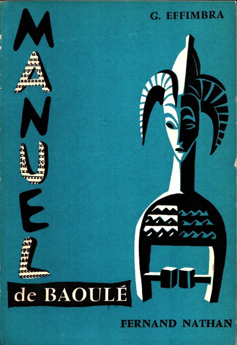 Manuel de Baoule: Manuel de Baoule Effimbra, Georges Fernand Nathan, Paris (1959) French Text/Edition Softcover 13.5 x 19.5 cm 344 g CHF 30 / 60