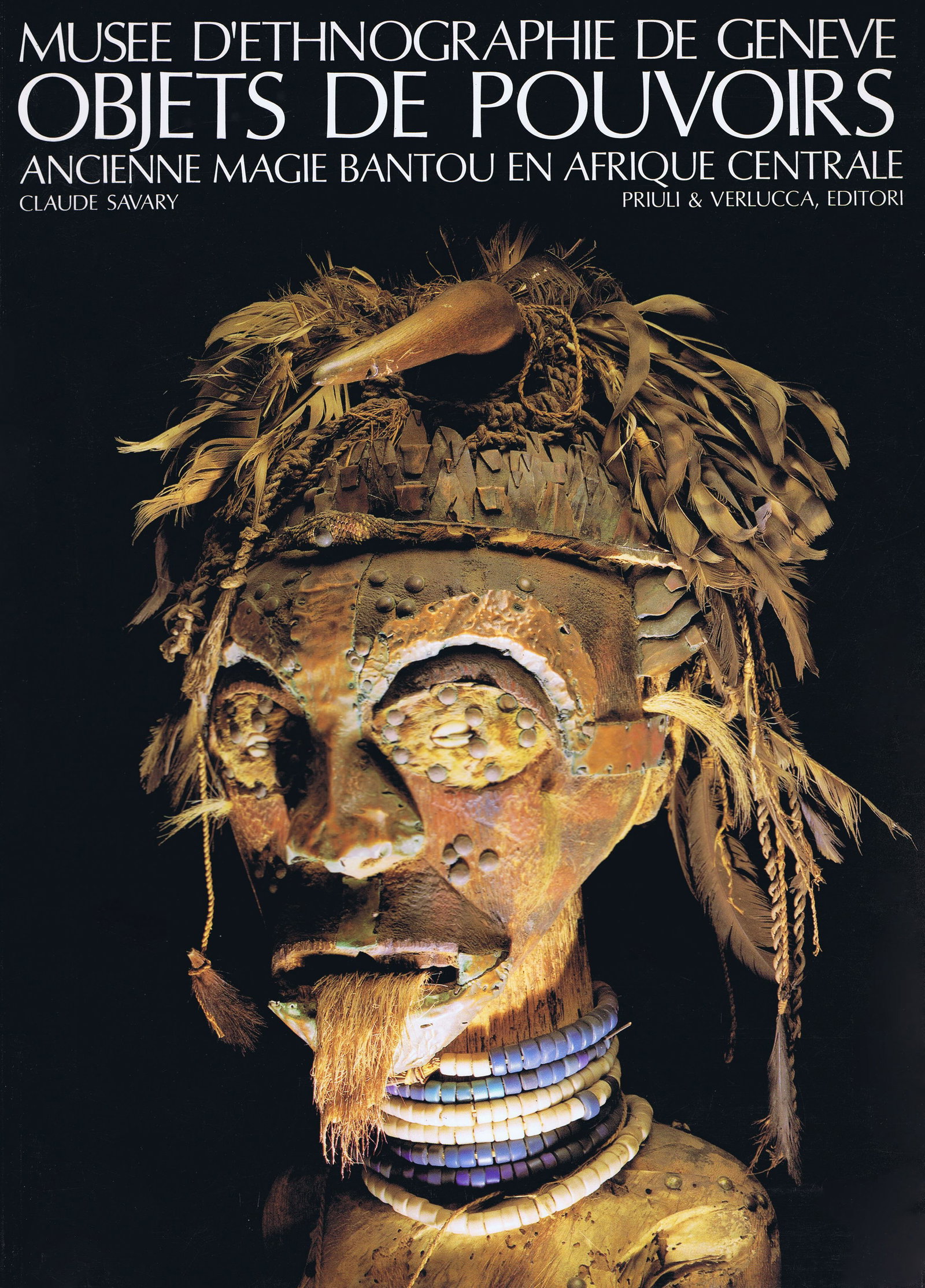 Objets de Pouvoirs: Objets de Pouvoirs Ancienne Magie Bantou en Afrique Centrale. Savary, Claude Ivrea, Torino, Italy: Priuli & Verlucca (1992) French Text/Edition 125 pages Numerous illustrations Softcover 23 x 32 cm