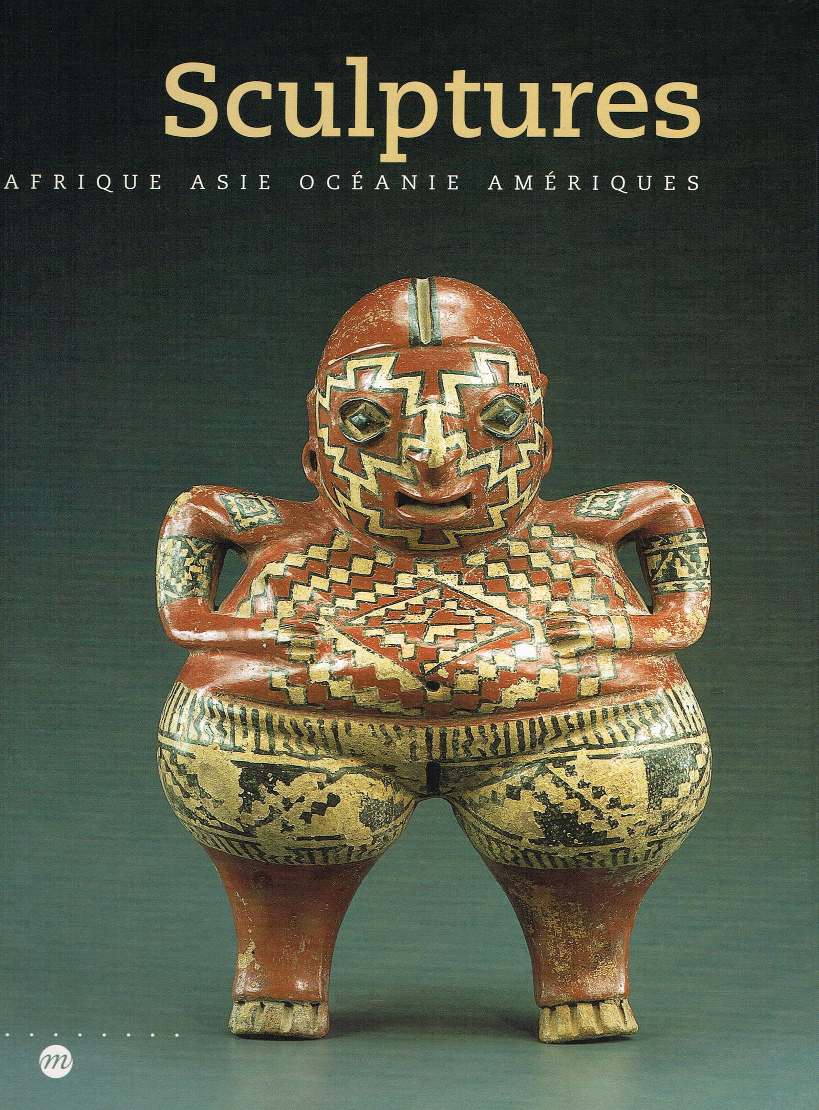 Sculptures. Afrique Asie Océanie Amériques: Sculptures. Afrique Asie Océanie Amériques Kerchache, Jacques Paris: Réunion des Musées Nationaux (2000) ISBN: 2711837718 French Text/Edition 472 pages 300 illustrations dont 270