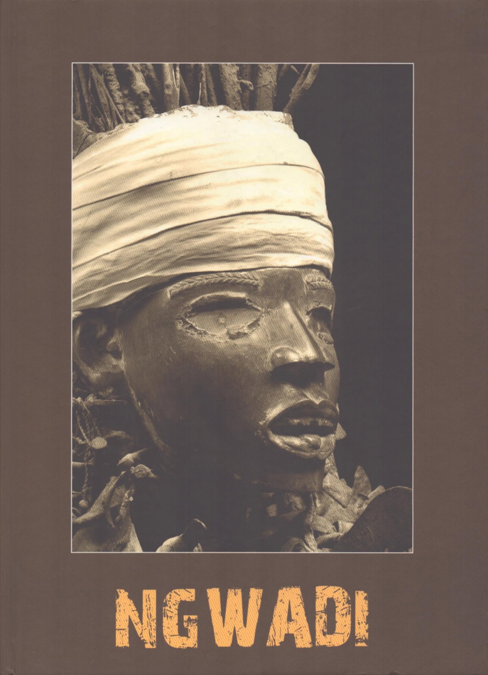 Ngwadi. Dieu Du Tonnerre: Ngwadi. Dieu Du Tonnerre Didier Claes, Patrick Brussels: Gallery Didier Claes (2011) French Text/Edition Numerous illustrations Hardcover 492 g CHF 20 / 40