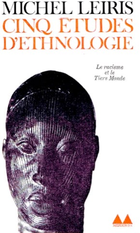 Cinq études d'ethnologie: Cinq études d'ethnologie Le racisme et le Tiers Monde Leiris, Michel Paris: Denoël Gonthier (1969) ISBN: none French Text/Edition 151 pages No illustrations Softcover 11 x 18 cm 123 g