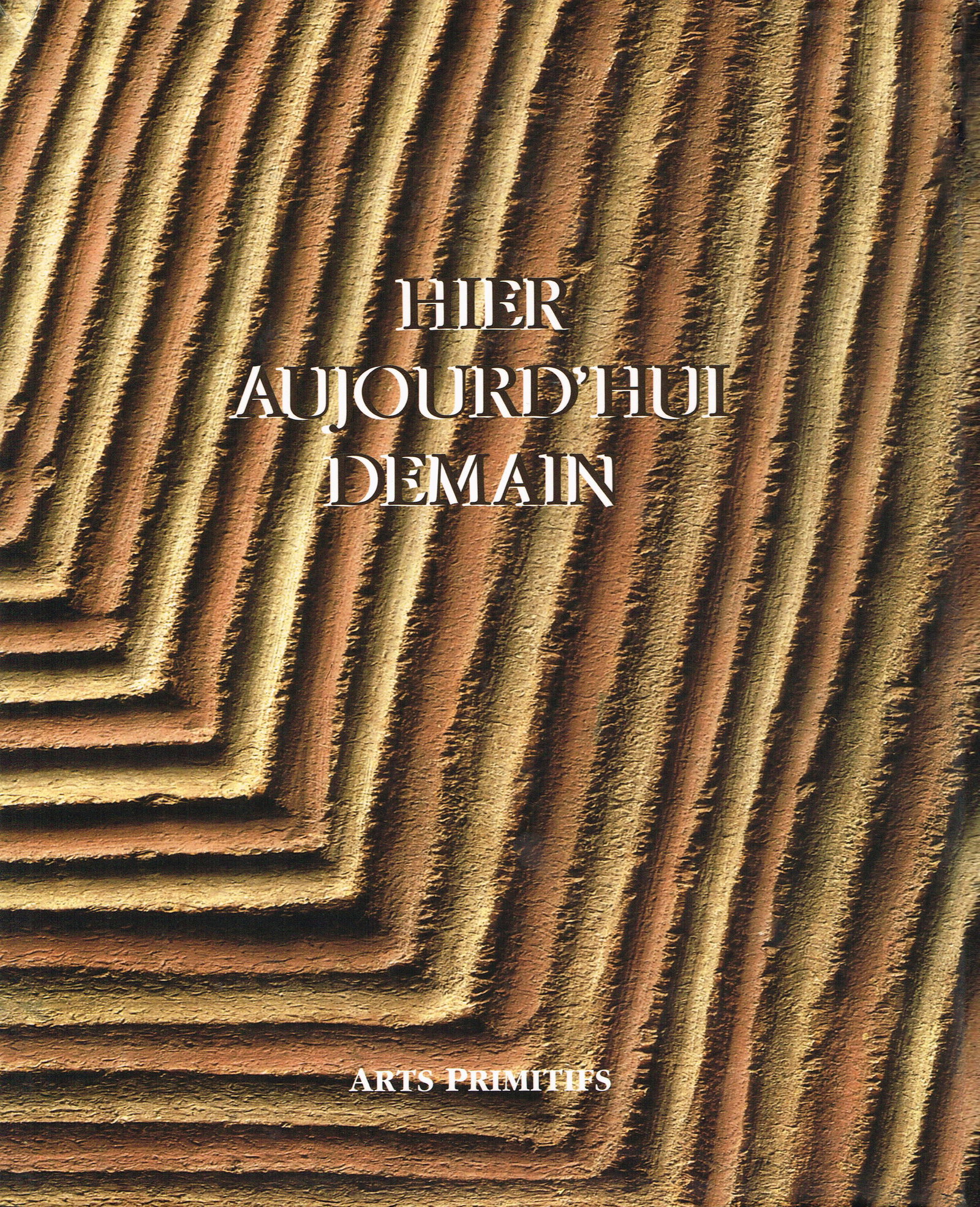 Hier, Aujourd'hui, Demain: Hier, Aujourd'hui, Demain Regards sur les collections et sur les activités du Musée Barbier-Mueller 1977-1987 Barbier, Jean Paul Amilcare Pizzi Milan (1987) ISBN: 2-88104-014-4 French