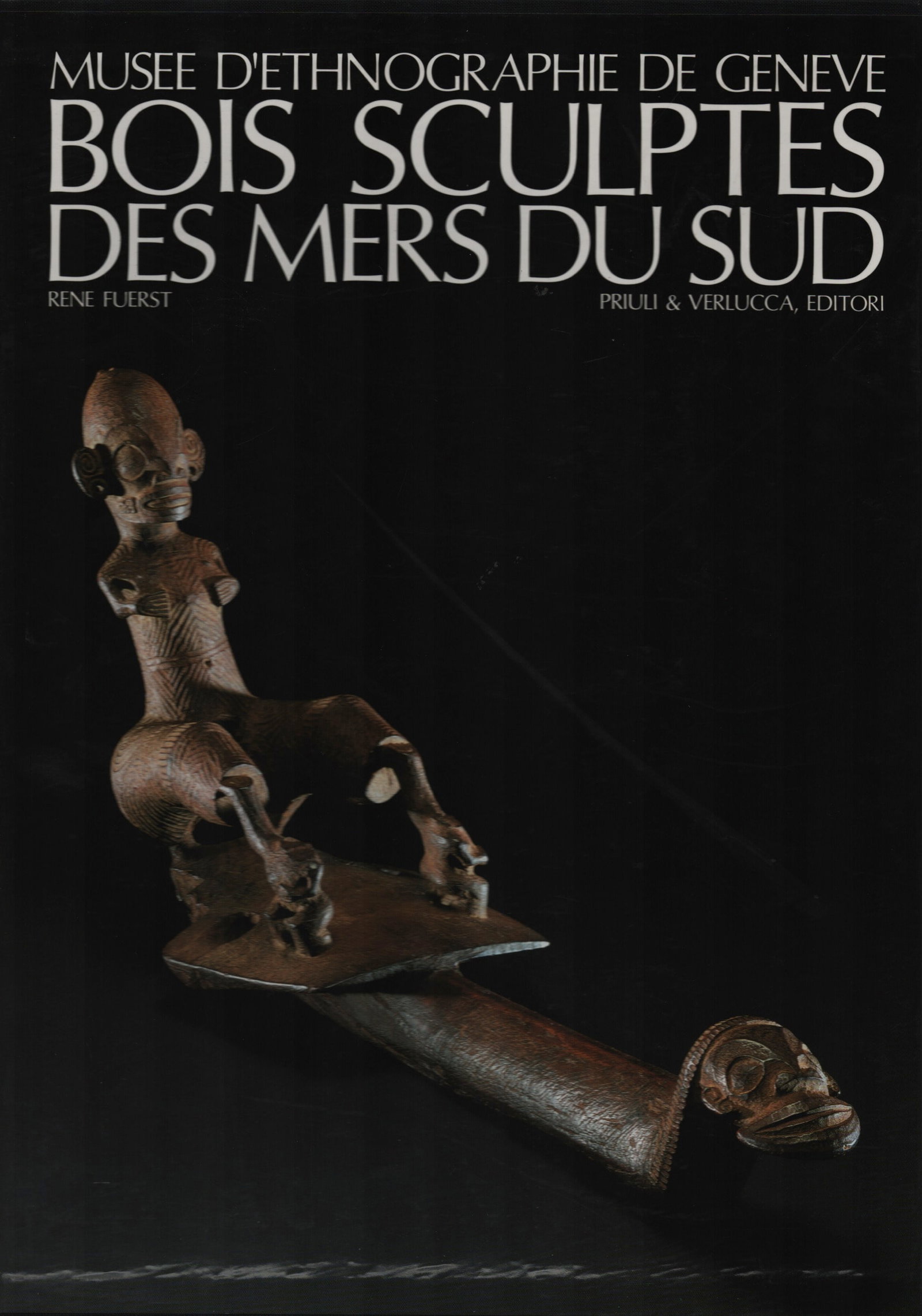 Bois sculptés des mers du Sud: Bois sculptés des mers du Sud Fuerst, Rene Musée d'ethnographie, Genève / Ivrea (1994) French Text/Edition 115 pages Hardcover 24 x 34 cm 1559 g CHF 20 / 40