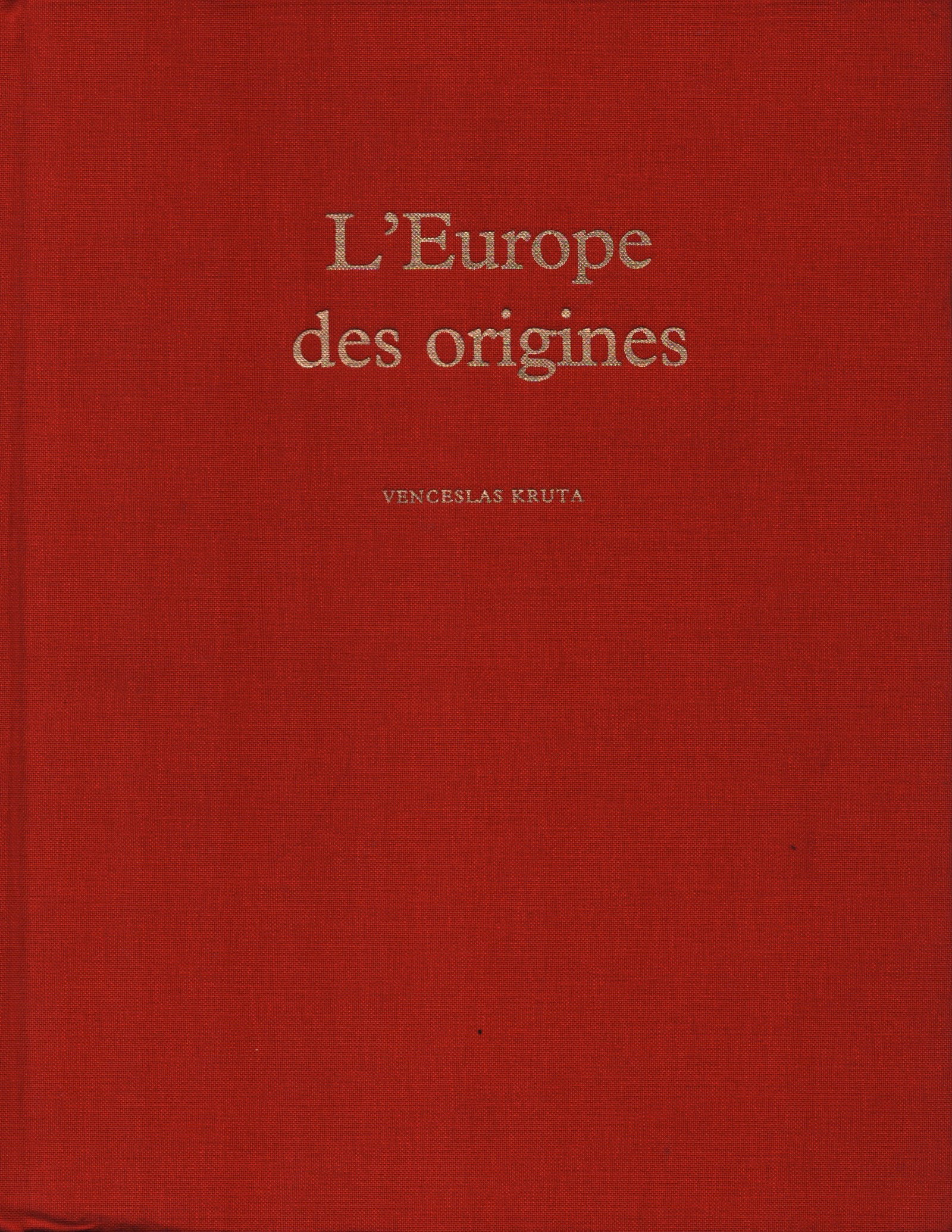 L'Europe des origines: L'Europe des origines La Protohistoire 6000-500 avant. J.-C. Kruta, Venceslas Editions Gallimard (1992) French Text/Edition 408 pages Hardcover without dust jacket 22 x 28 cm 2064 g CHF 20 / 40