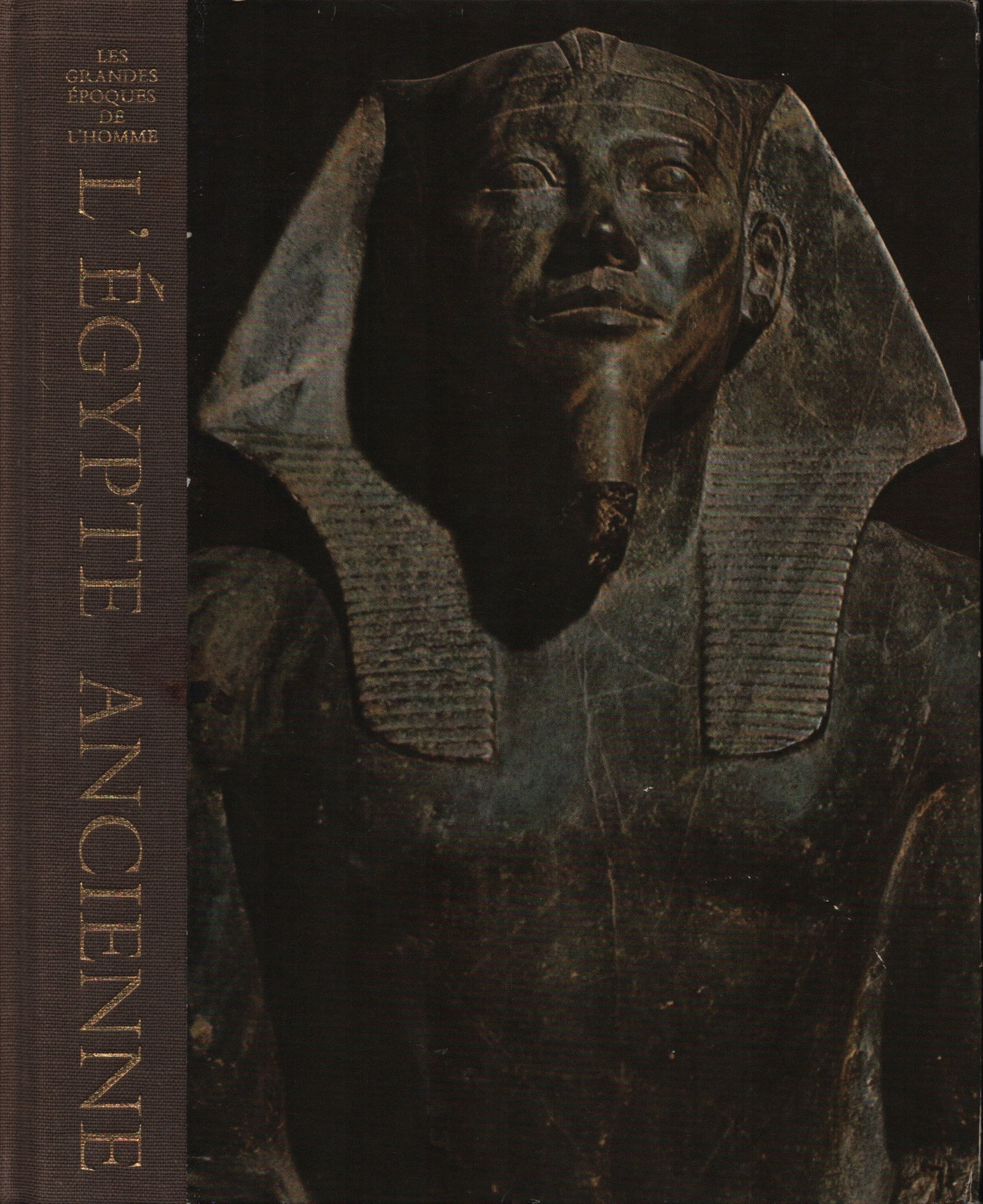 L'Egypte Ancienne: L'Egypte Ancienne Collection les Grandes Epoques de l'Homme Casson, Lionel Time-Life (1966) French Text/Edition 192 pages Hardcover 22 x 27.5 cm 747 g CHF 10 / 20