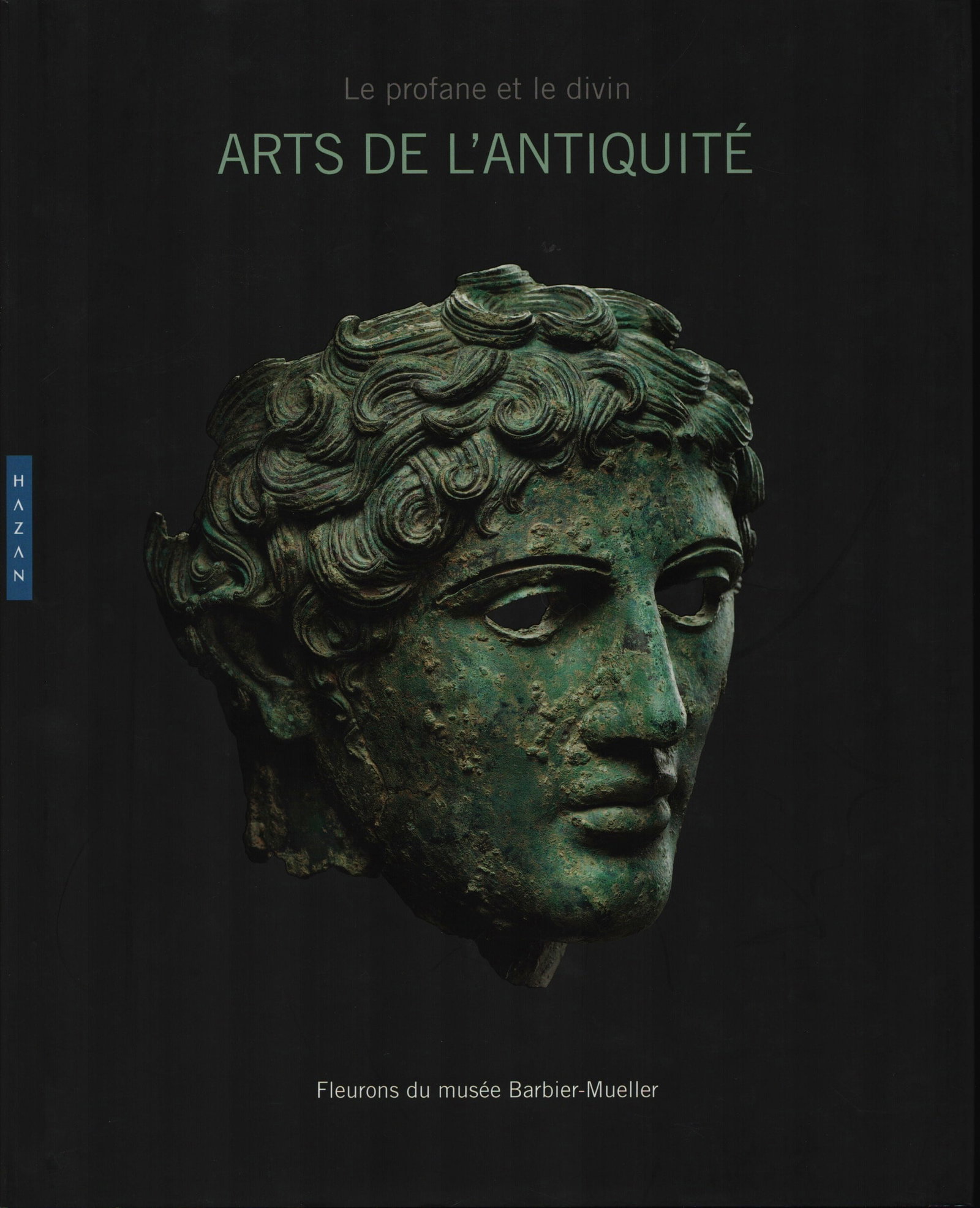 Arts de l'Antiquité. Le profane et le divin.: Arts de l'Antiquité. Le profane et le divin. Pierre Amiet, Jean Paul Barbier-Mueller, Agnès Benoit, Pierre Briant, François Bron, Emma C. Bunker, Jacques Chamay, Claudine Cohen,