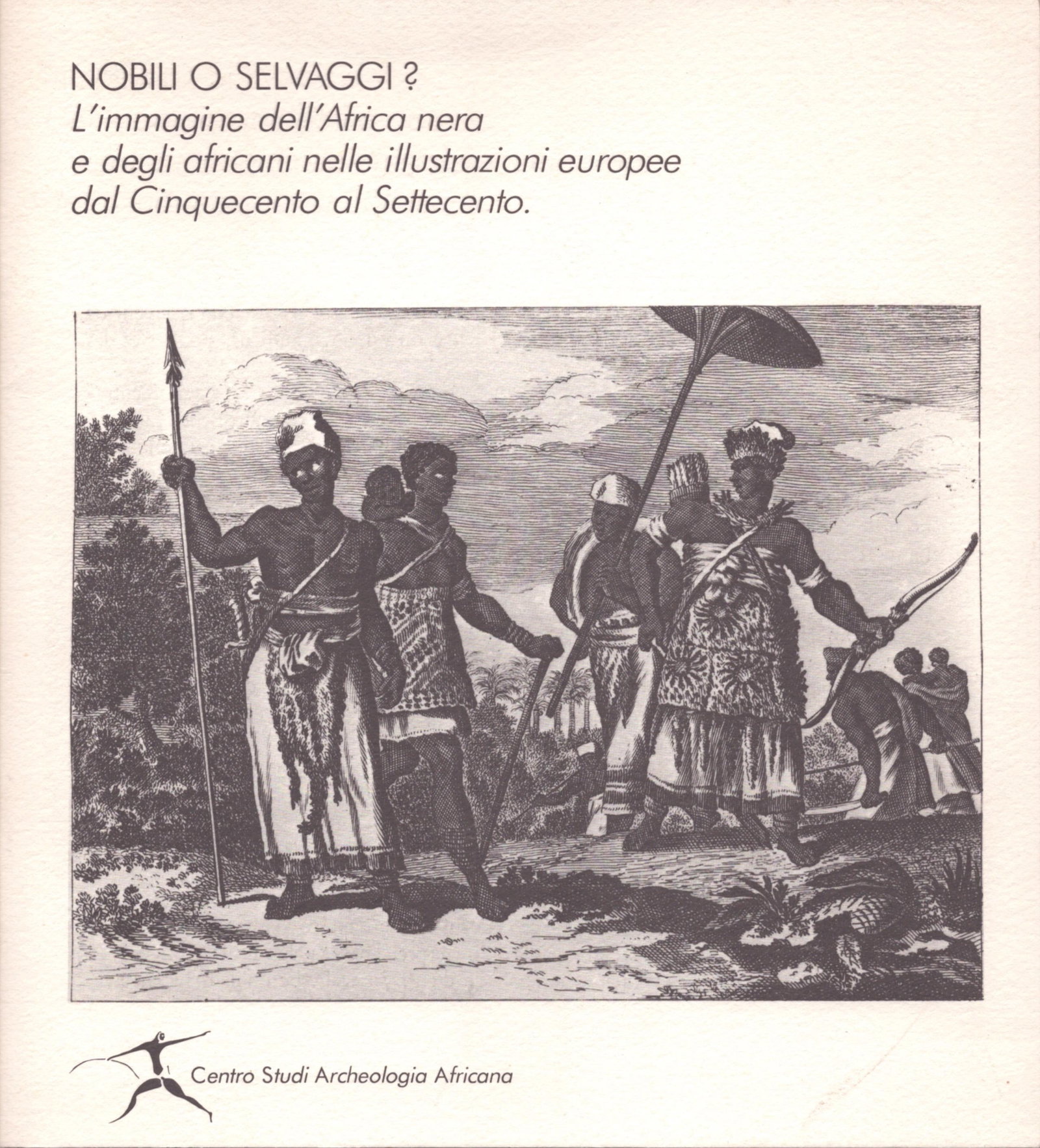 Nobili o Selvaggi?: Nobili o Selvaggi? Calegari, Giulio / Pezzoli, Gigi Milano: Centro Studi Archeologia Africana (1988) Italian Text/Edition 19 pages Numerous illustrations Softcover 142 g