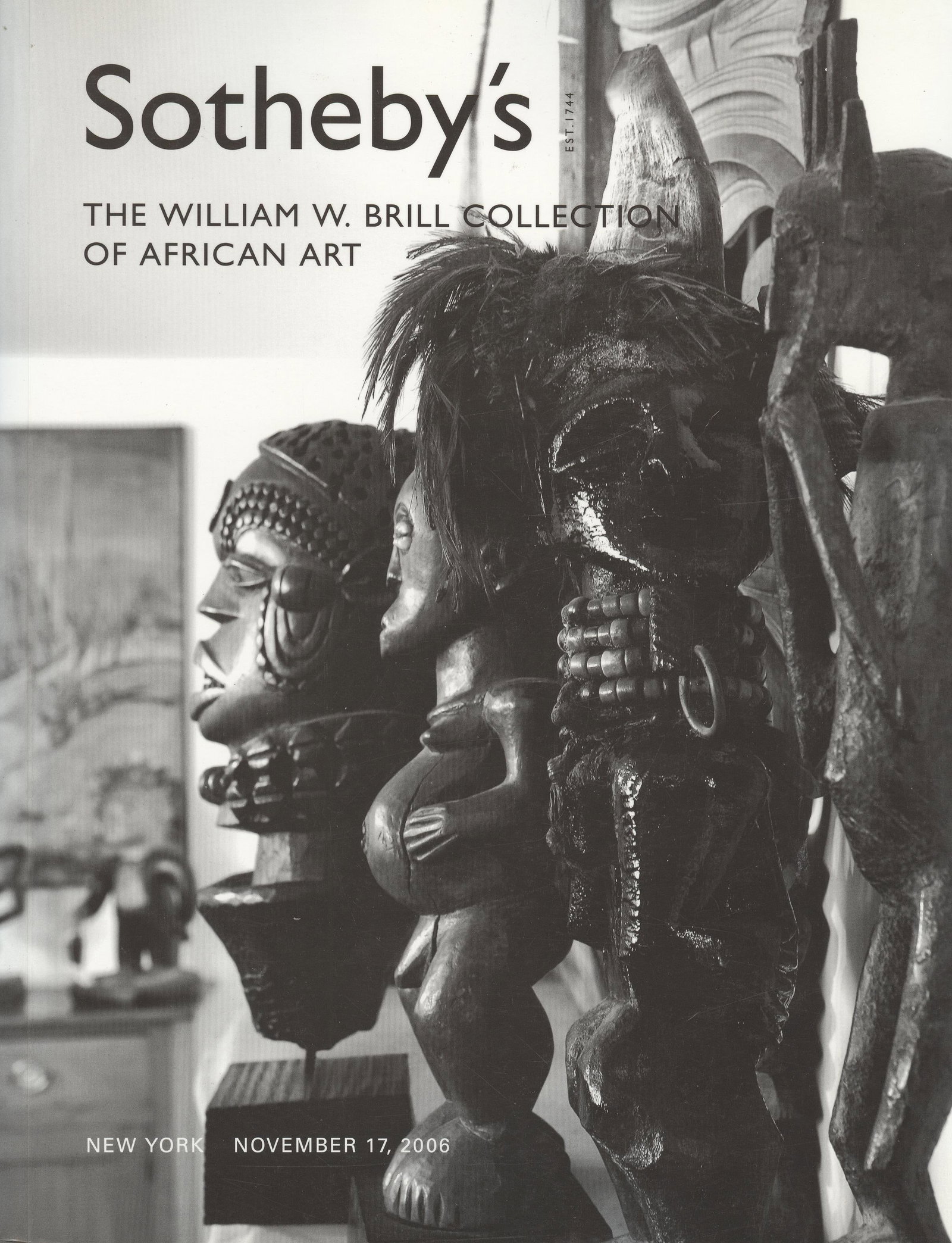 Sotheby's 2006, The William W. Brill Coll. of African Art: Sotheby's 2006, The William W. Brill Coll. of African Art Sotheby's, New York (17.11.2006) English Text/Edition 194 pages Numerous illustrations Softcover 685 g CHF 20 / 40