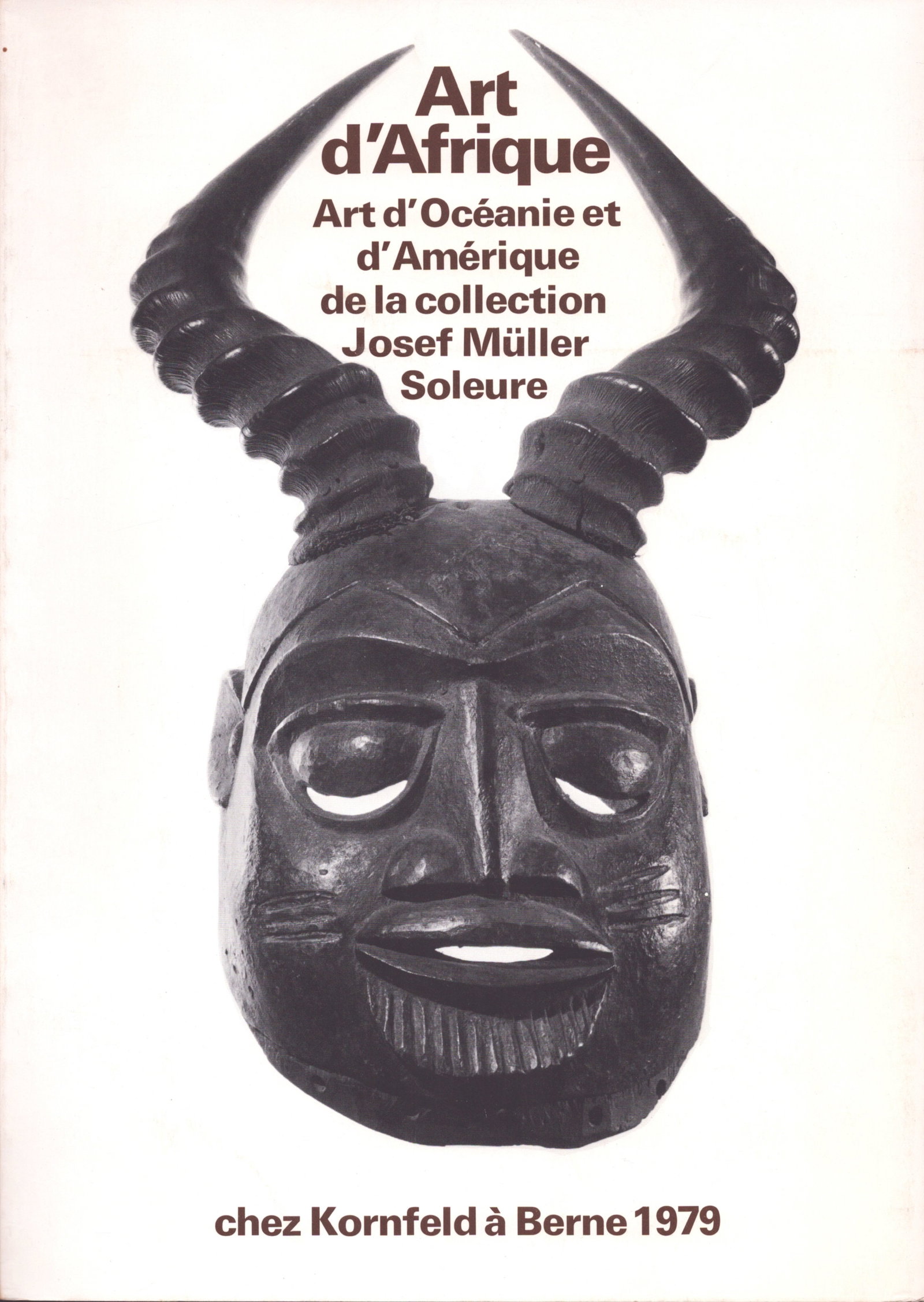 Art d'Afrique, art d'Océanie et d'Amérique: Art d'Afrique, art d'Océanie et d'Amérique de la collection Josef Müller, Soleure Bern: Kornfeld und Klipstein (1979) French Text/Edition Unnumbered pages 333 b/w illustrations