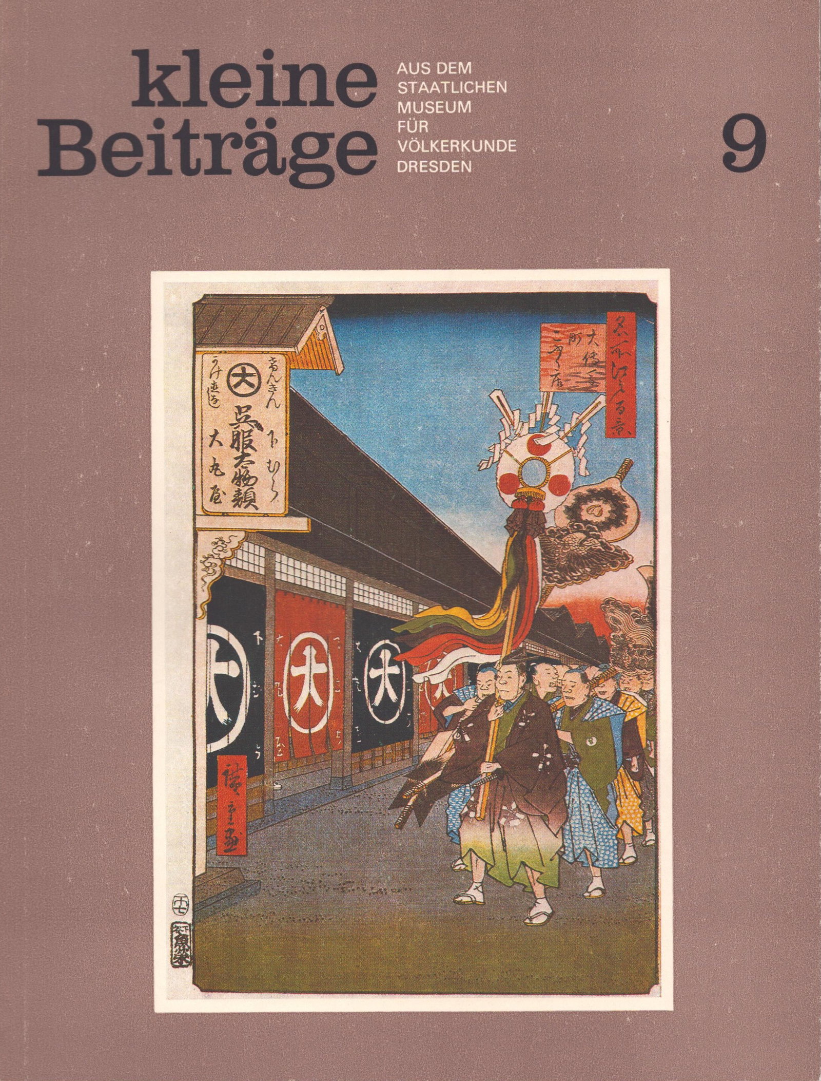 Kleine Beiträge, 1988 / Nr.9: Kleine Beiträge, 1988 / Nr.9 Aus dem Staatlichen Museum für Völkerkunde Dresden Staatliches Museum für Völkerkunde Dresden (1988) German Text/Edition 48 pages Numerous