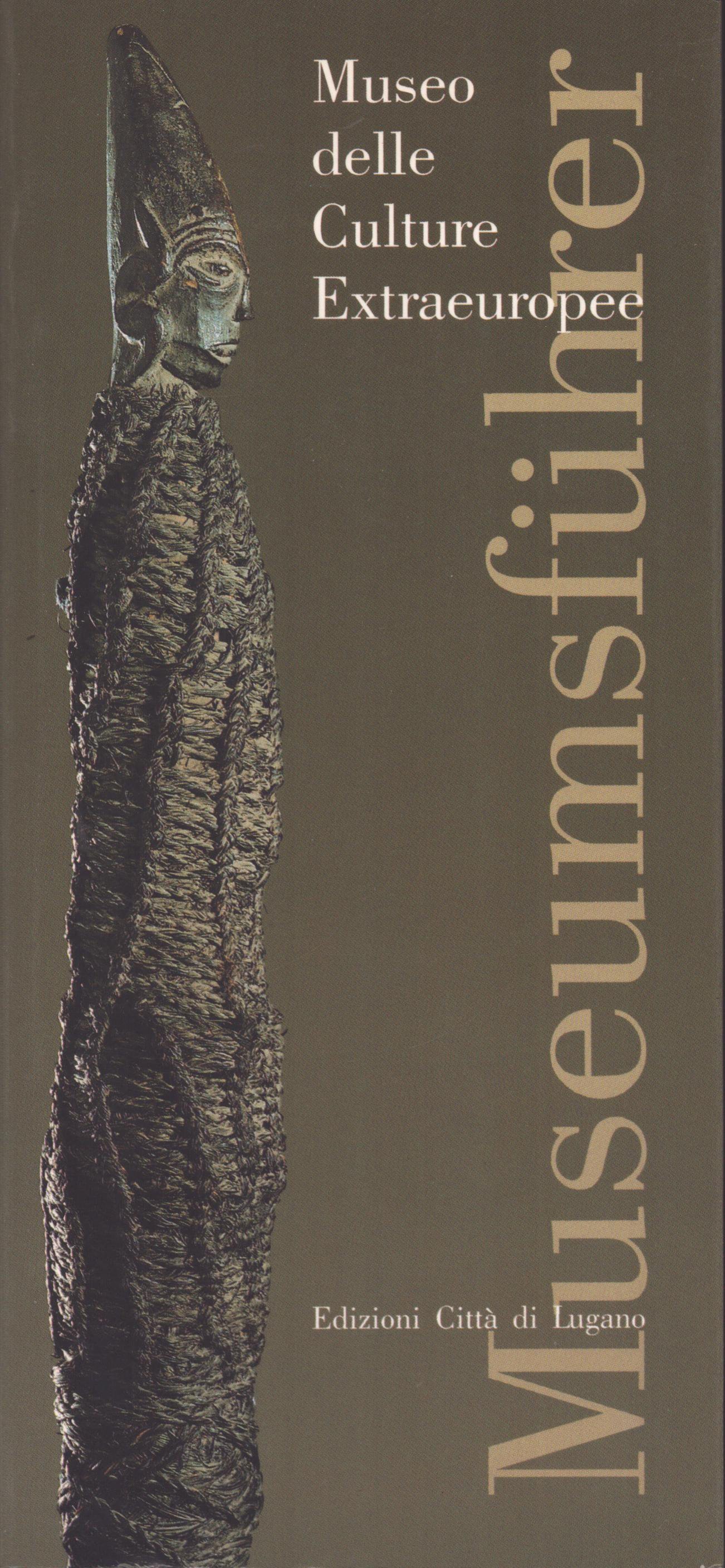 Museumsführer, Museo delle Culture Extraeuropee: Museumsführer, Museo delle Culture Extraeuropee Gianinazzi, Claudio / Giordano, Christian Lugano: Edizioni Città di Lugano (1990) ISBN: 88-7777-009-0 German Text/Edition 159 pages Numerous