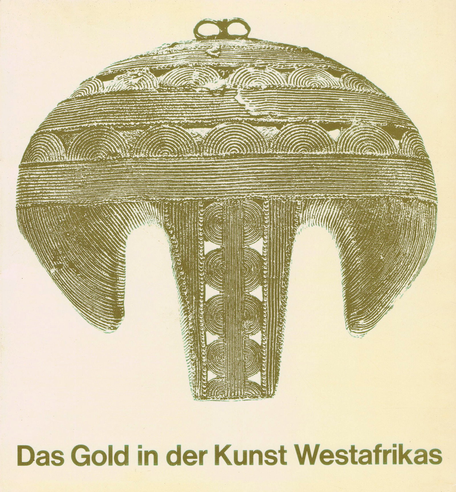 Das Gold in der Kunst Westafrikas: Das Gold in der Kunst Westafrikas Fischer, Eberhard / Himmelheber, Hans Zürich: Museum Rietberg (1975) German Text/Edition 68 pages 162 illustrations Softcover 20.5 x 22 cm 237 g CHF 20 / 40