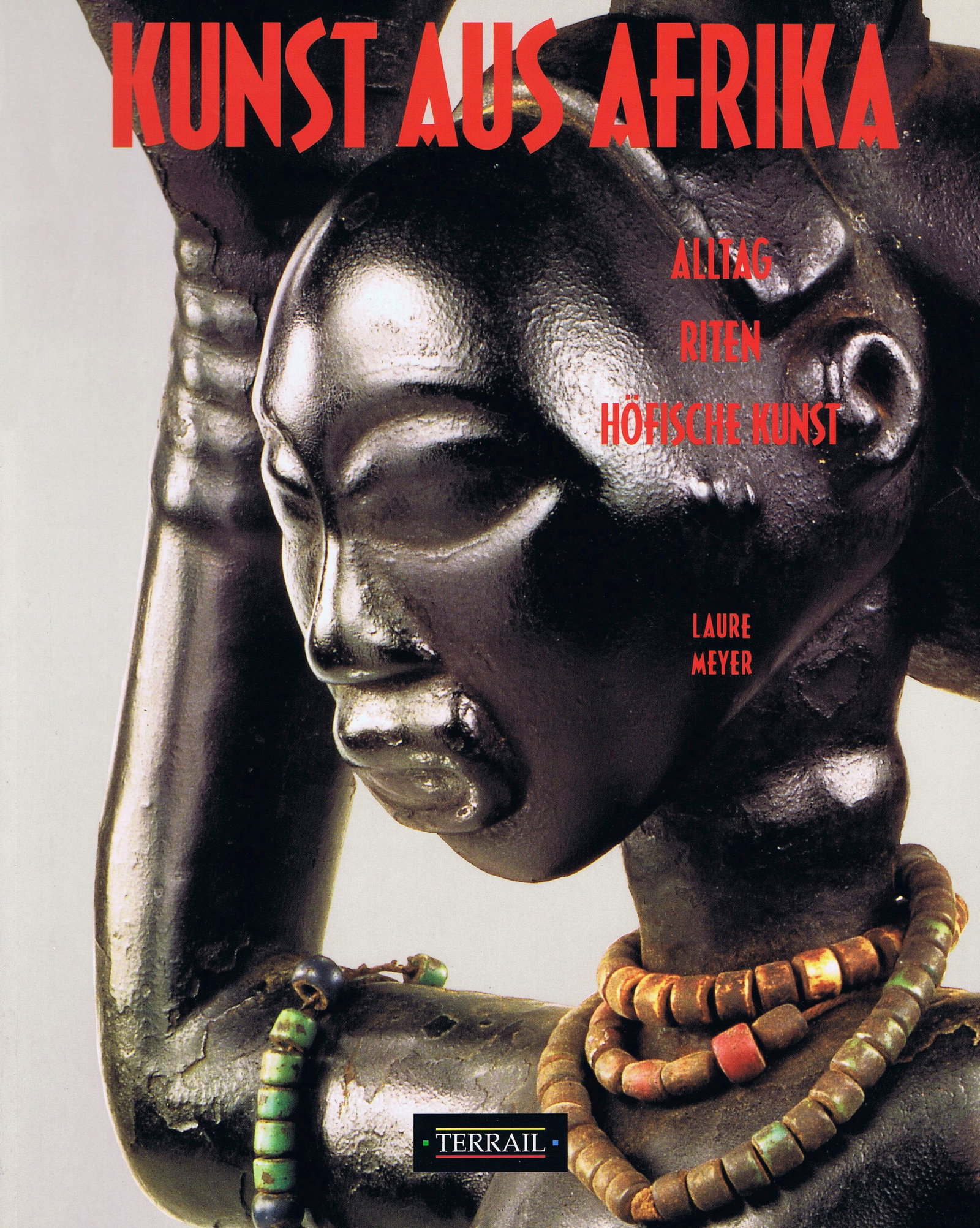 Kunst aus Afrika. Alltag, Riten, Höfische Kunst: Kunst aus Afrika. Alltag, Riten, Höfische Kunst Meyer, Laure Paris: Editions Pierre Terrail (1995) ISBN: 2-87939-030-3 German Text/Edition 208 pages 180 illustrations Softcover 24.5 x 30 cm 1168 