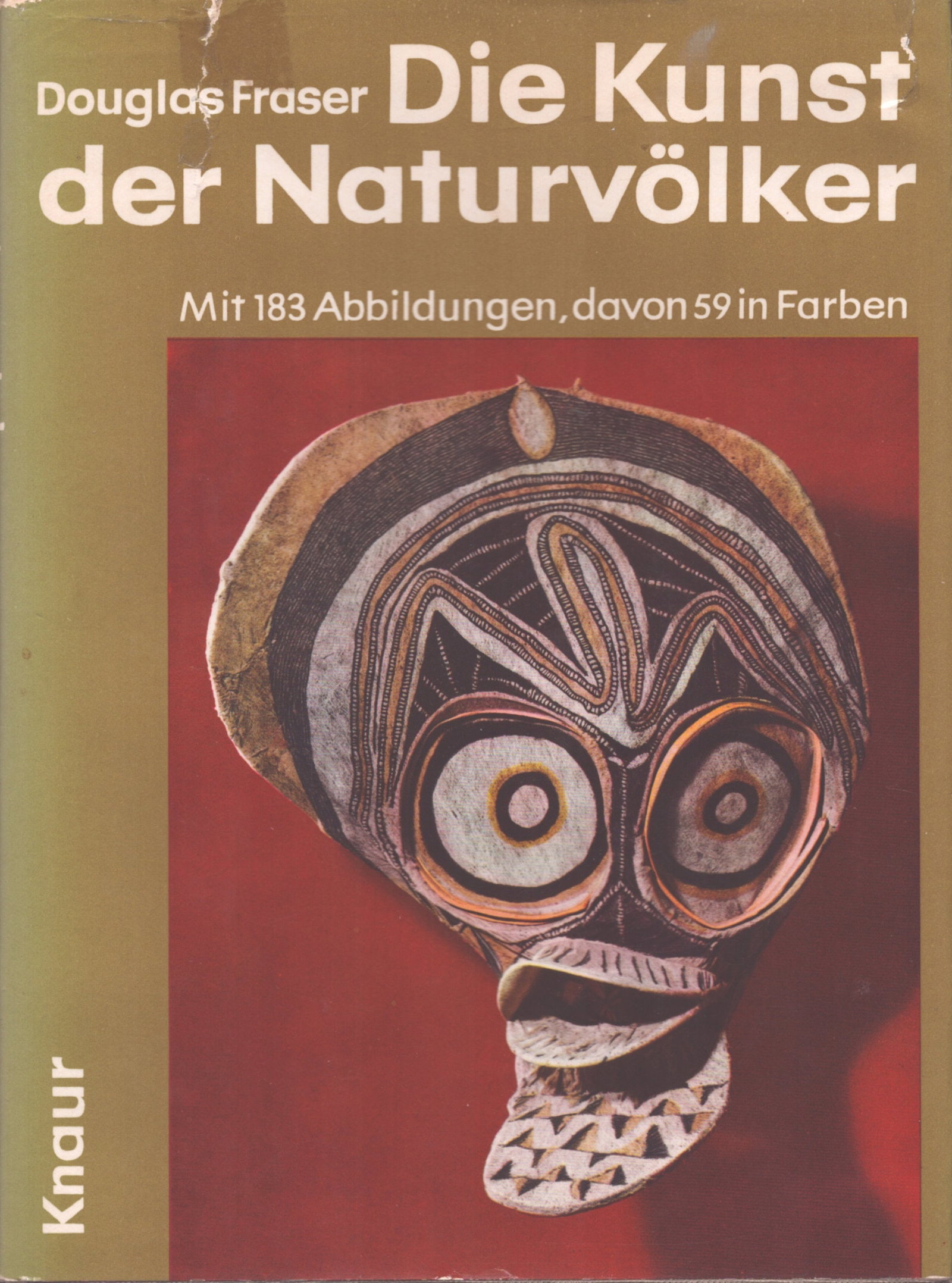 Die Kunst der Naturvölker: Die Kunst der Naturvölker Fraser, Douglas München / Zürich: Droemersche Verlagsanstalt Th. Knaur Nachf. (1962) German text Text/Edition 320 pages 183 illustrations Hardcover with dust