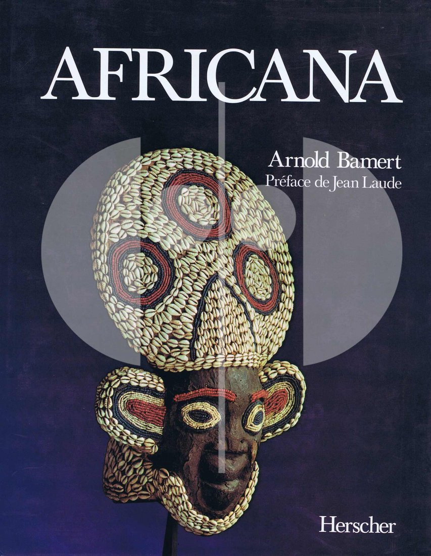 Africana: 4 Africana L'art tribal de la foret vierge et de la savane H 33 cm. B 26 cm. - Arnold Bamert - Jean Laude Paris: Editions Herscher (1980). ISBN: 2-7335-0003-1 French text 331 pages 210 illustrations
