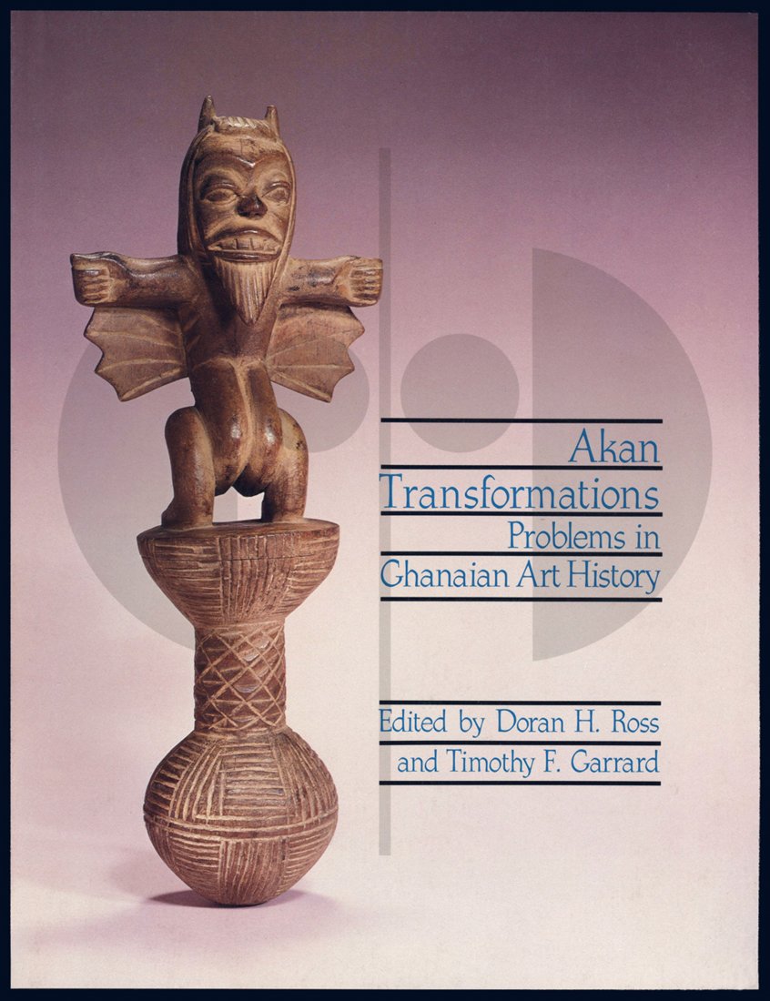 Akan Transformations: 60 Akan Transformations Problems in Ghanaian Art History H 28 cm. B 21,5 cm. - Doran H. Ross - Timothy F. Garrard Los Angeles: Museum of Cultural History UCLA (1983). Monograph Series No. 21. English 