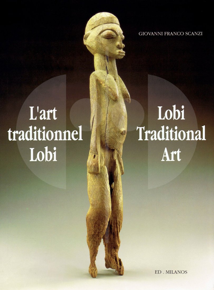 Lobi Traditional Art: 159 Lobi Traditional Art L'art traditionnel Lobi H 33 cm. B 25 cm. Giovanni Franco Scanzi St. Paolo d`Argon: Ed. Milanos (1993). English and french text 416 pages 123 color and 248 b/w plates Hardcove